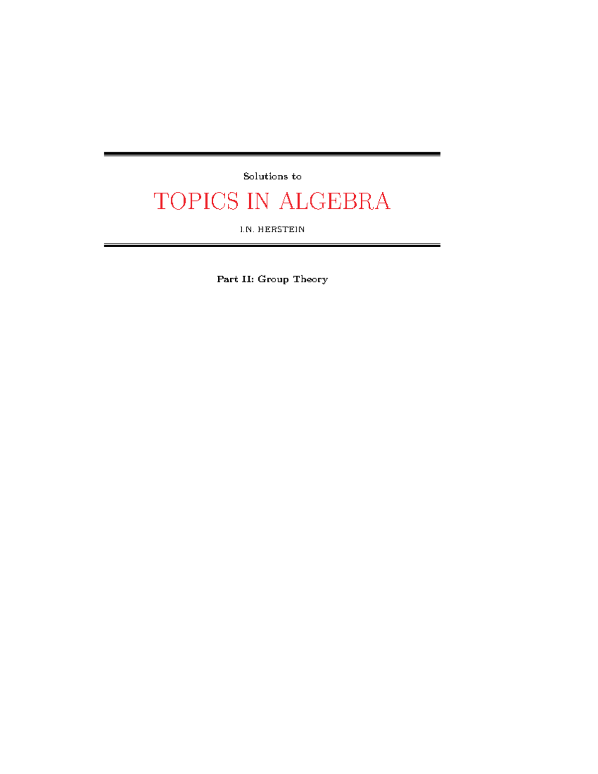 Group Theory - Lecture Notes 10-20 - Solutions To TOPICS IN ALGEBRA I ...