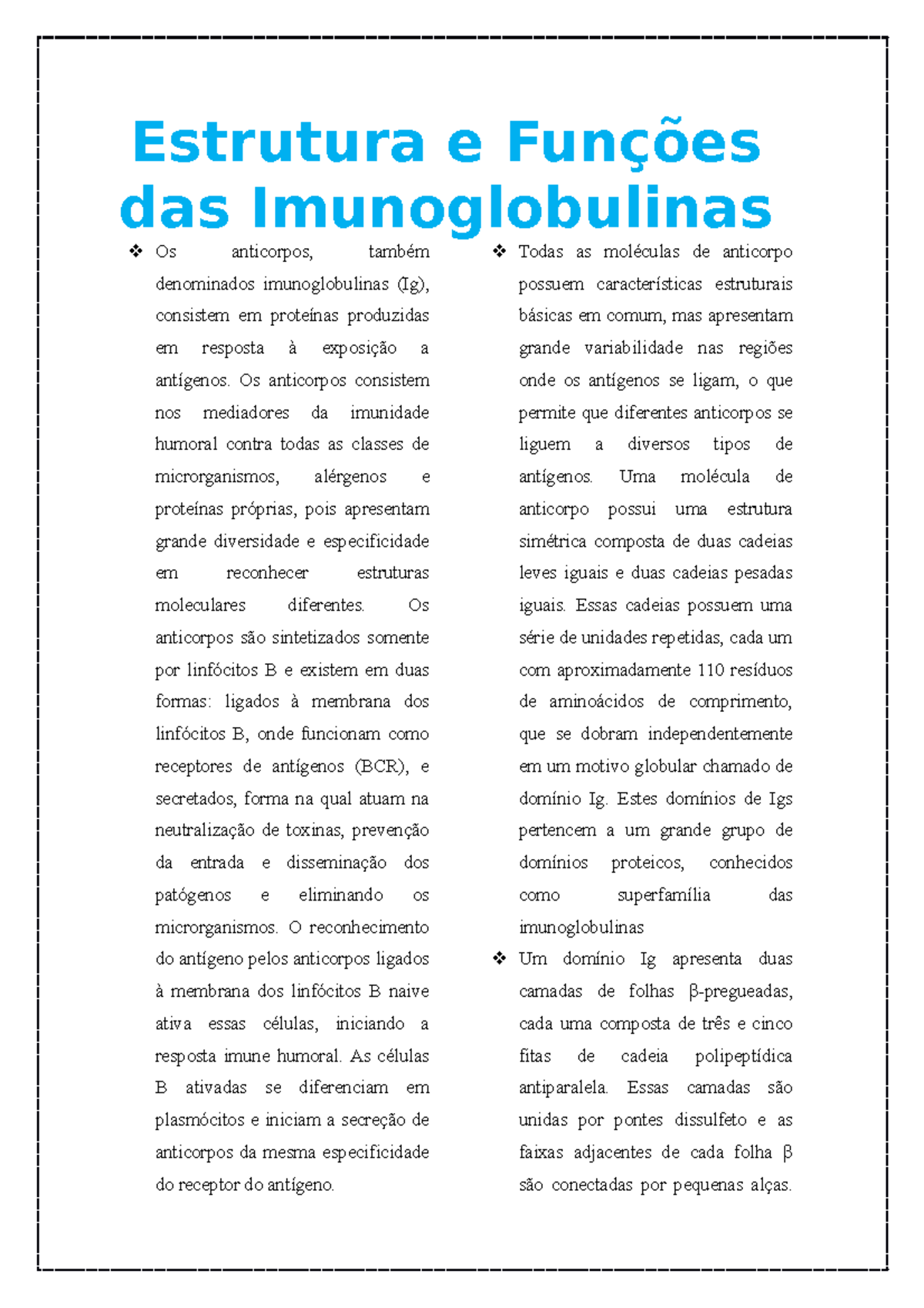 Estrutura e Funções das Imunoglobulinas Estrutura e Funções das Imunoglobulinas Os anticorpos Estrutura e Funções das Imunoglobulinas Estrutura e Funções das Imunoglobulinas Os anticorpos