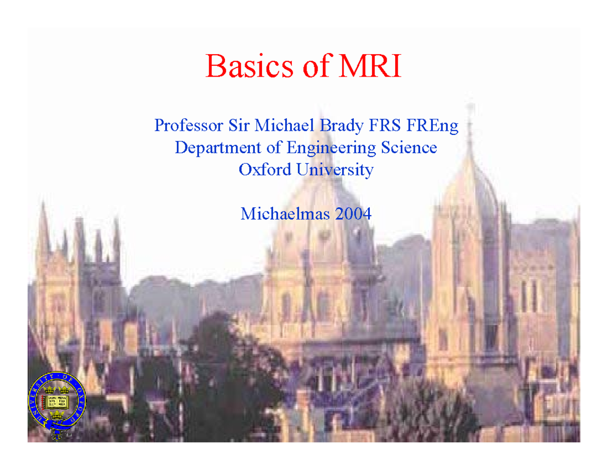 Medimanallecture 1 - Yes - Basics of MRI Professor Sir Michael Brady ...