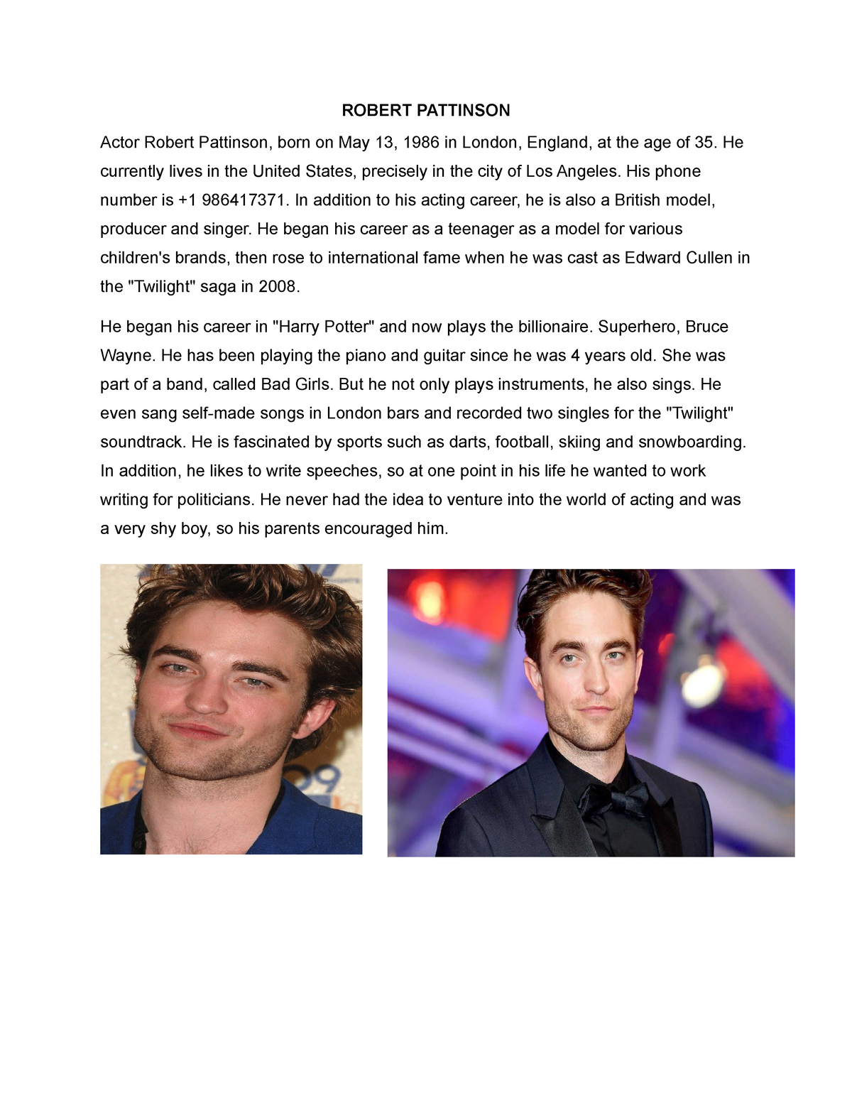 Robert Pattinson - He currently lives in the United States, precisely ...