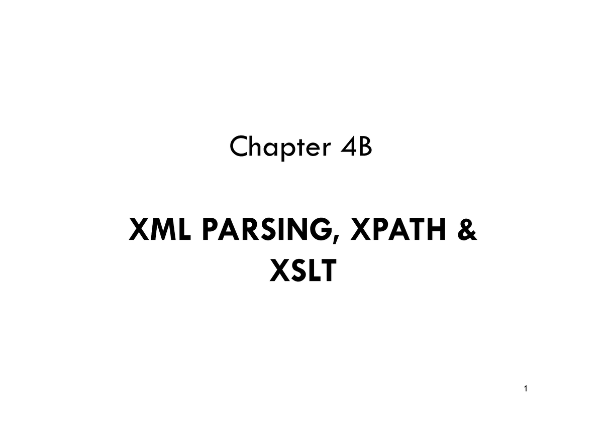 Chapter 4B XML Parsing, XPath And XSLT - Chapter 4B XML PARSING, XPATH ...