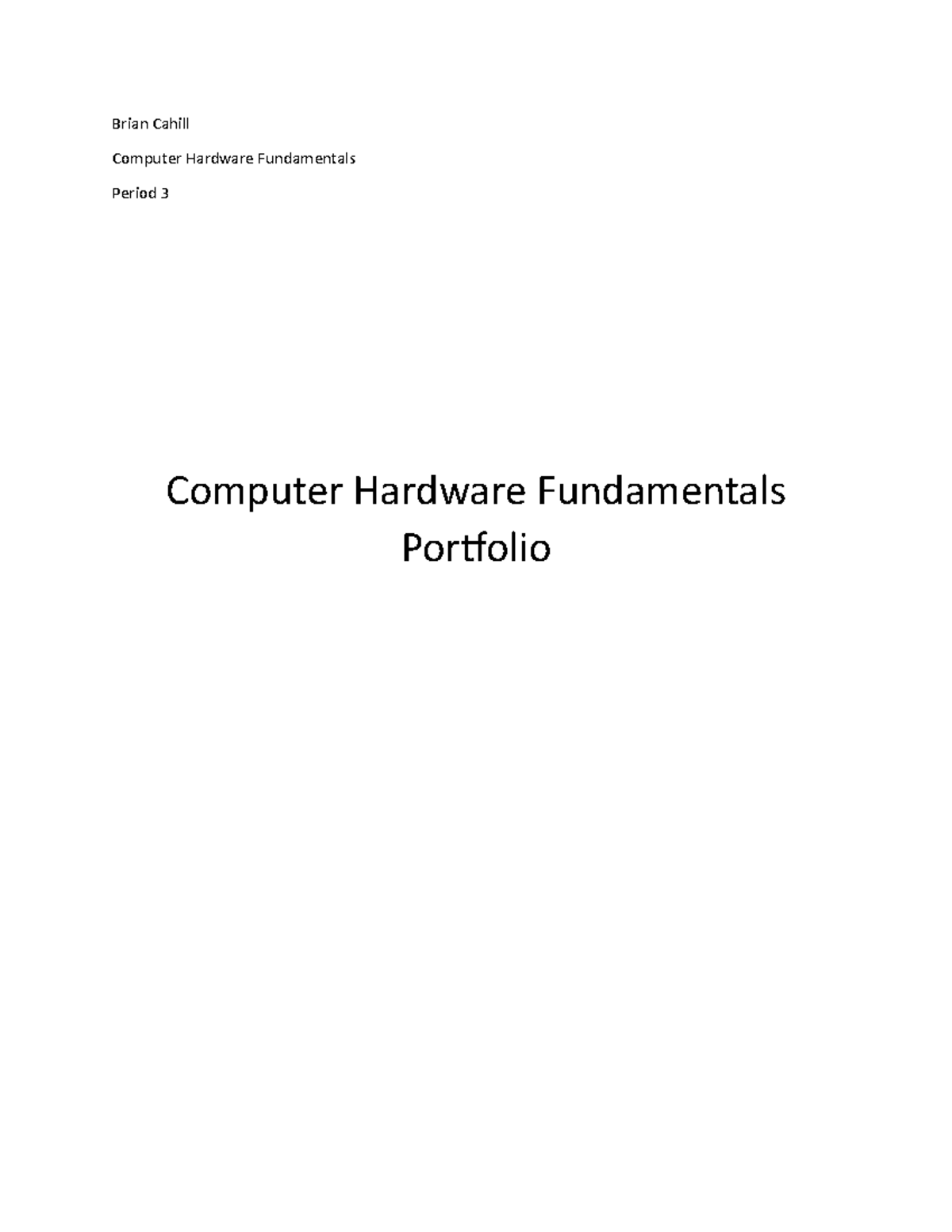 Computer Fundementals Protfolio Brian Cahill Computer Hardware Fundamentals Period 3 Computer