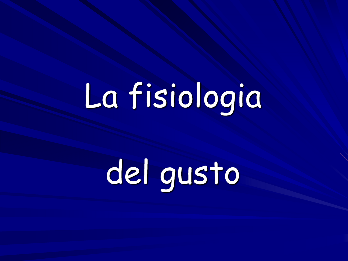 Appunti, Lezione 1 - La Fisiologia Del Gusto - Parte I - Fisiologia II ...