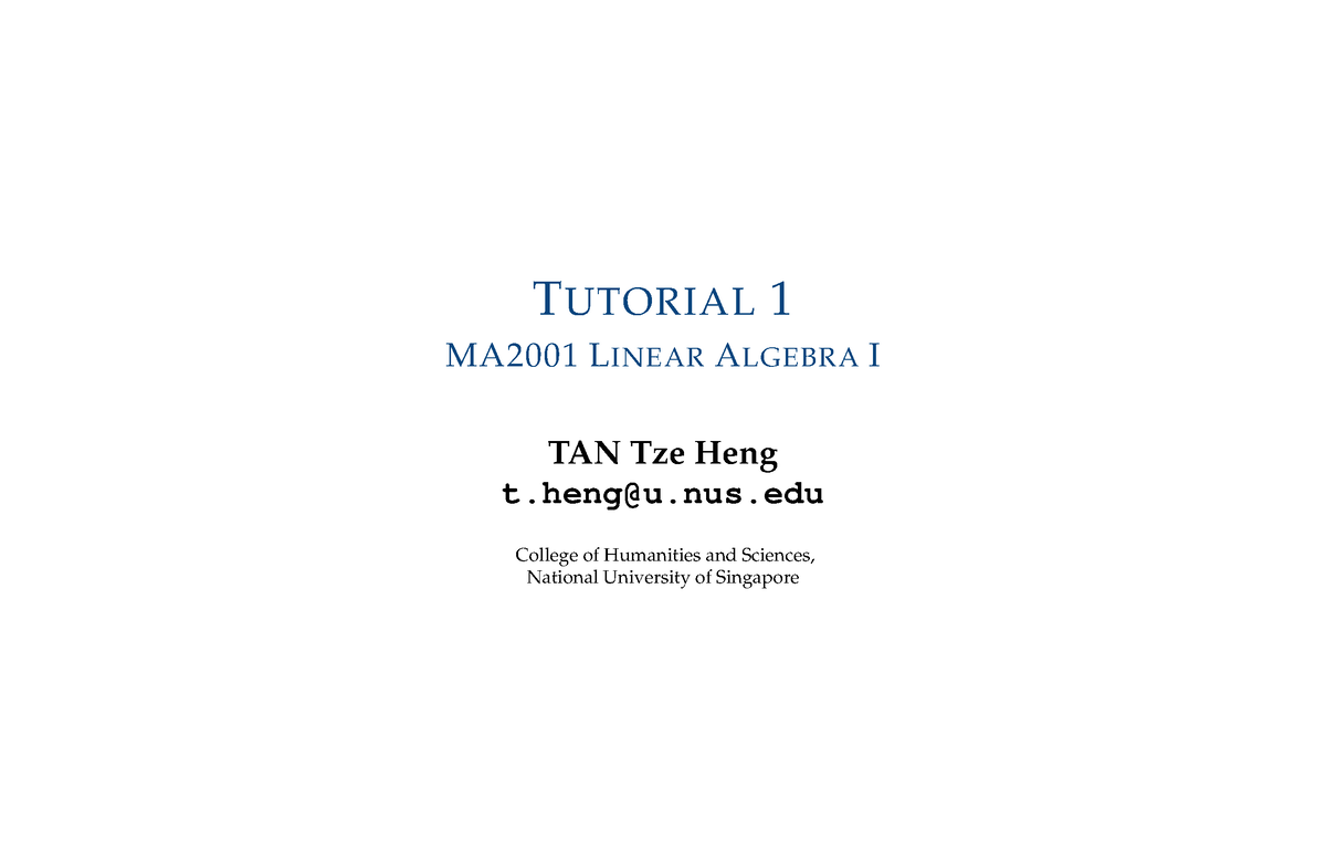 MA2001 Tutorial 1 - TUTORIAL 1 MA2001 LINEAR ALGEBRA I TAN Tze Heng T@u ...