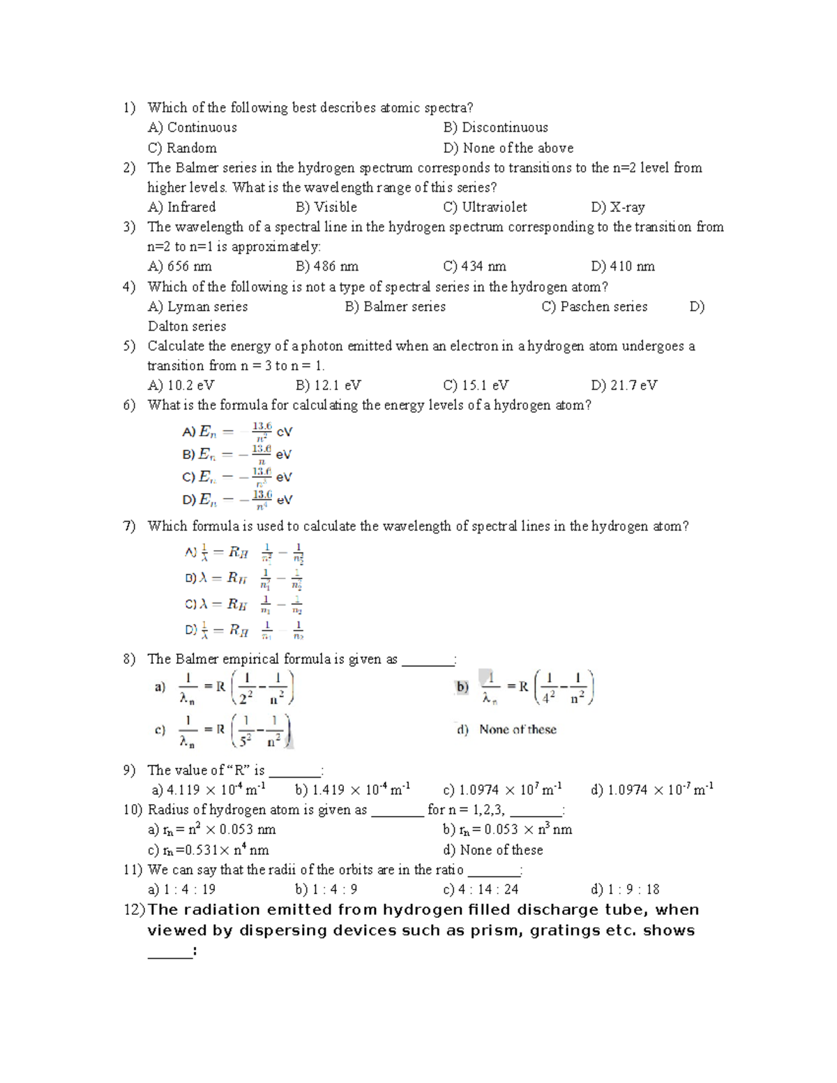Atomic spectra mcqs 1) Which of the following best describes atomic