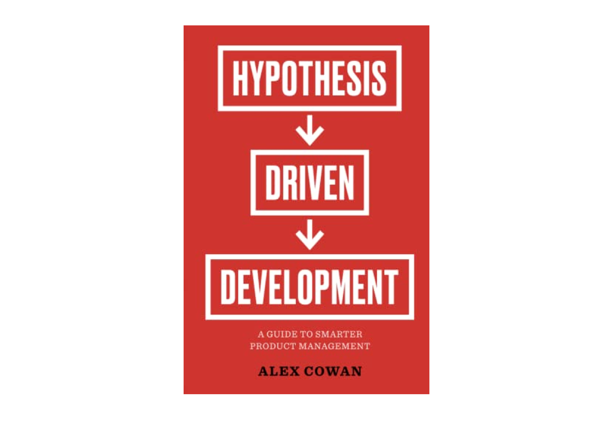 hypothesis driven development a guide to smarter product management pdf