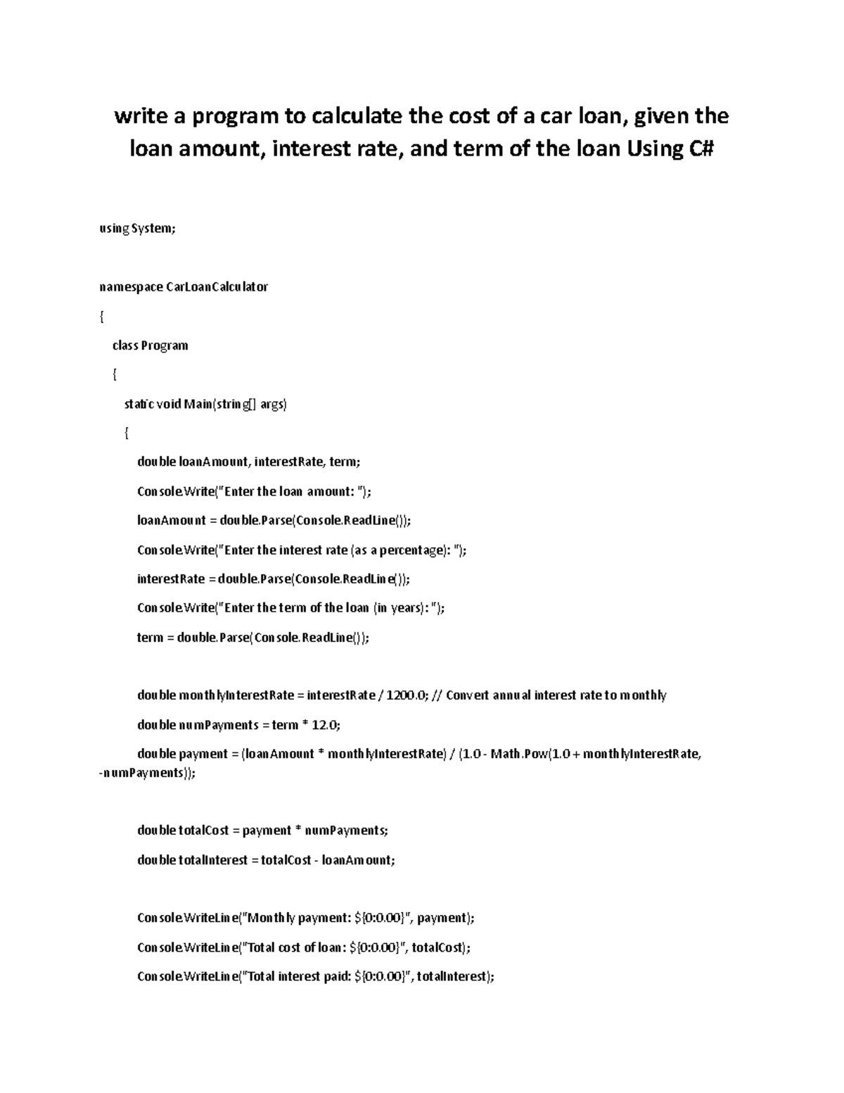 Using C# - write a program to calculate the cost of a car loan, given ...