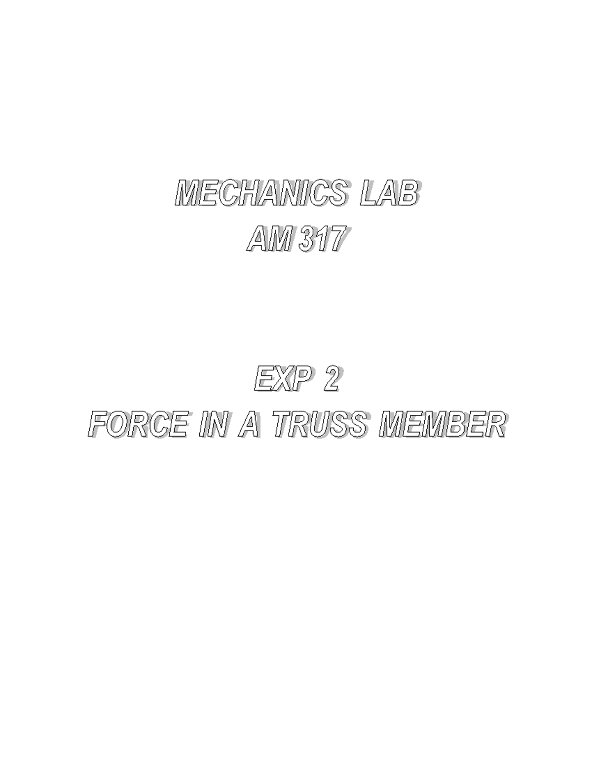 Experiment 2 Force in a truss member - MECHANICS LAB AM 317 EXP 2 FORCE ...