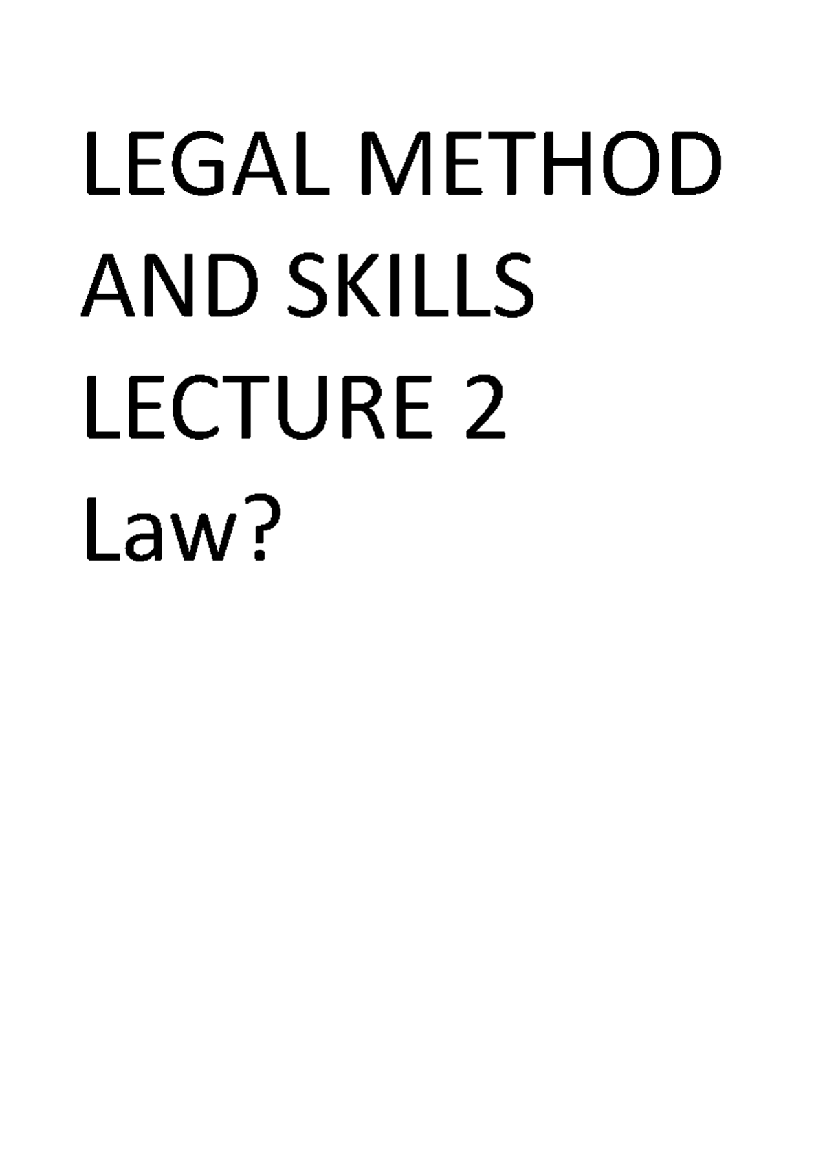 Lecture 2 Law LEGAL METHOD AND SKILLS LECTURE 2 Law? Legal Skills 1