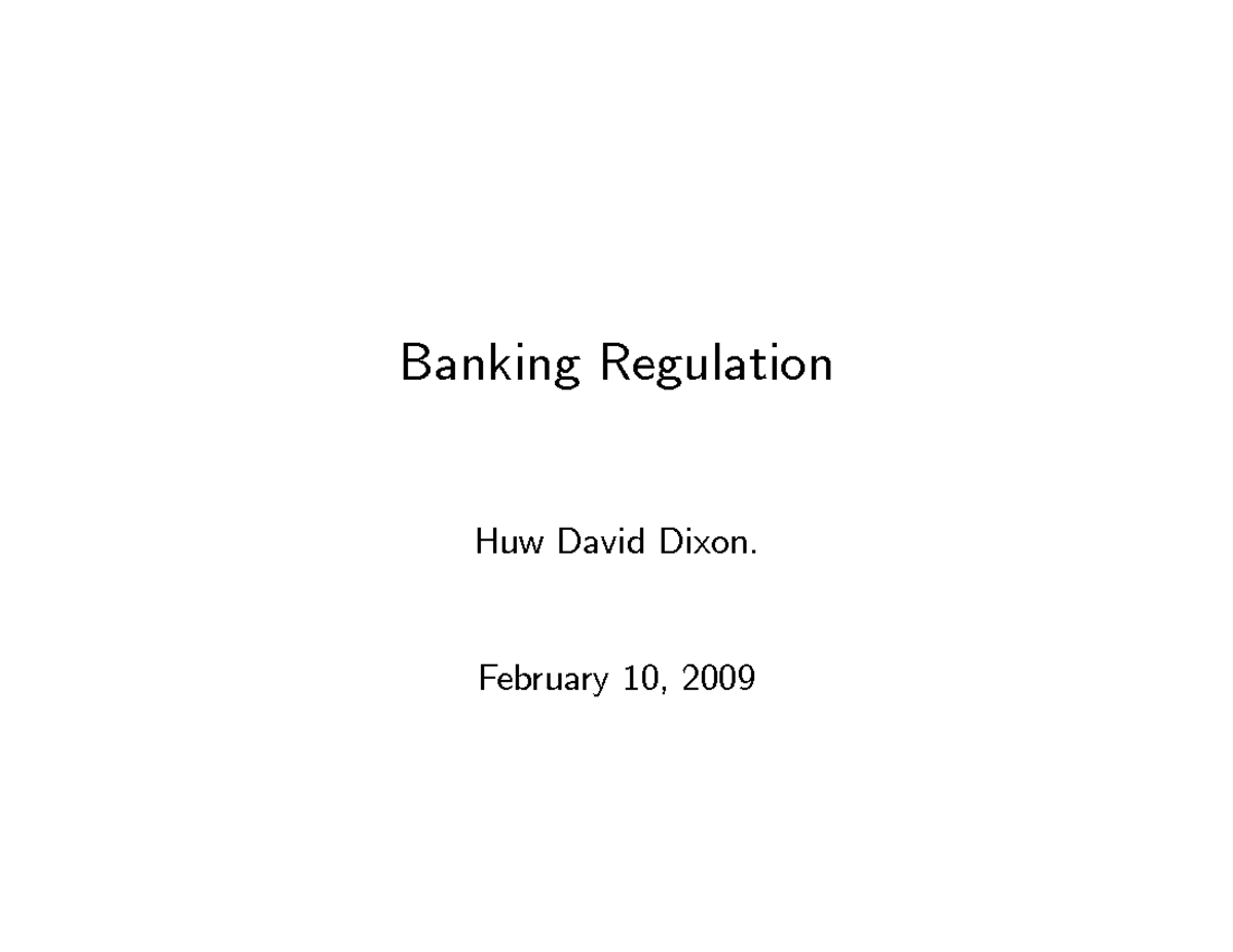 Banking Regulation Banking Regulation Huw David Dixon. February 10