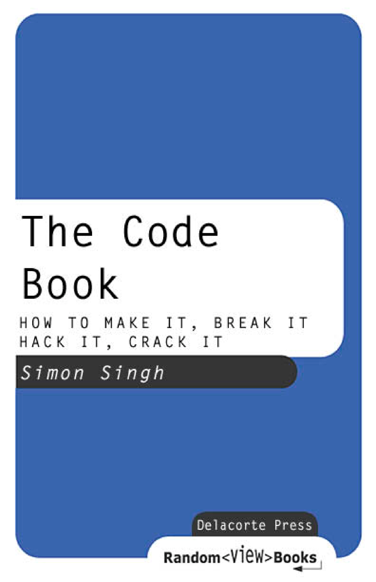 Simon Singh - The Code Book How To Make It Break It Hack It Crack It ...