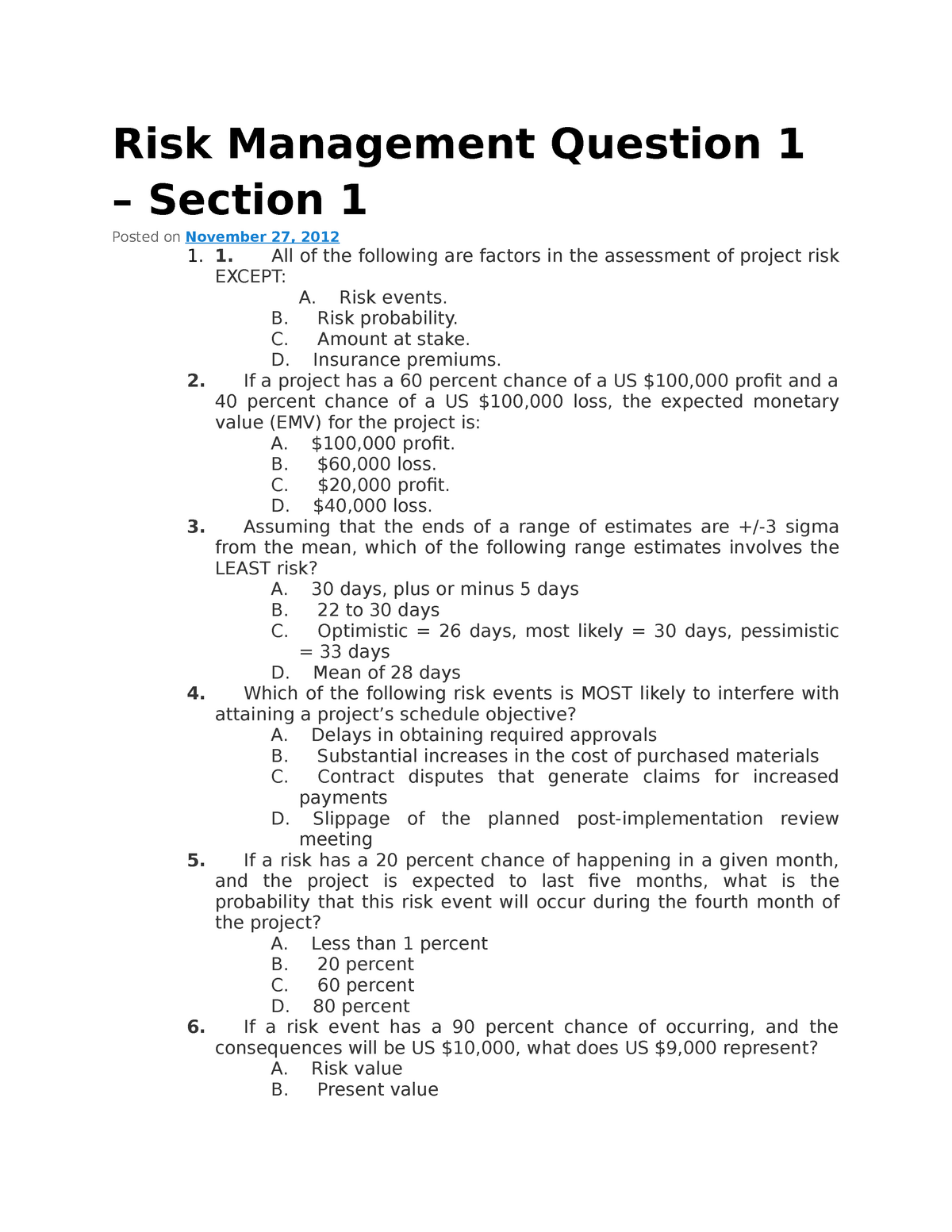 Risk Management Question 1 1. All of the following are factors in the