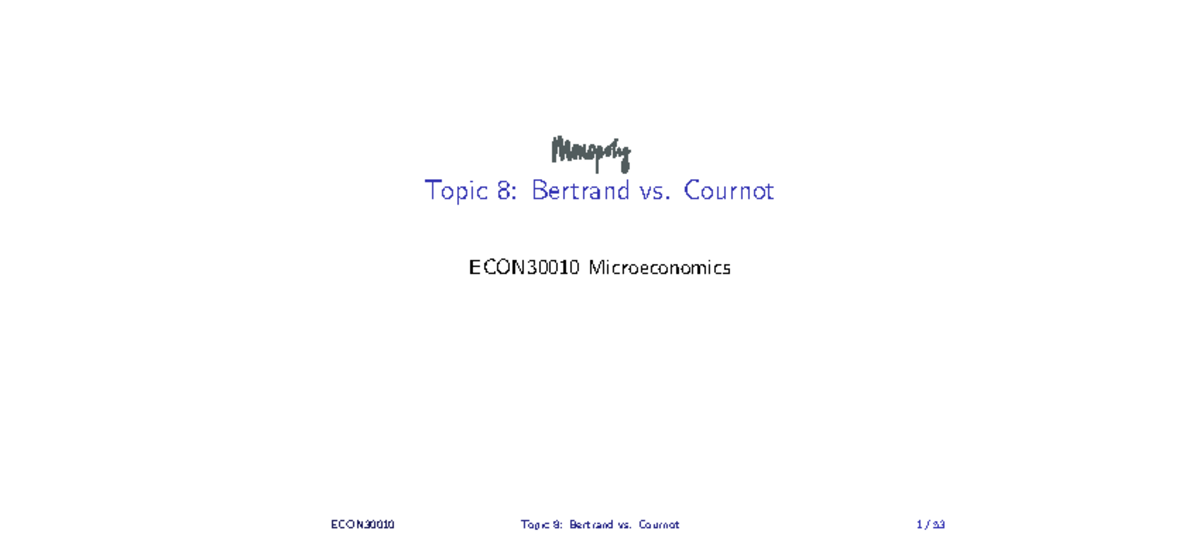 ECON30010 L8 Bertrand Cournot 2019 - Topic 8: Bertrand Vs. Cournot ...