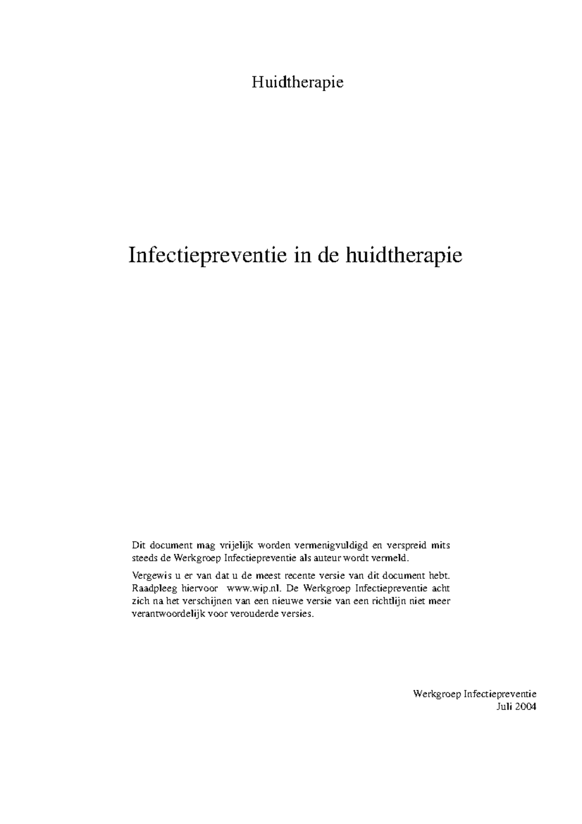 Werkgroep Infectie Preventie WIP Protocol Hygiëne Huidtherapie 1 Dit document mag vrijelijk