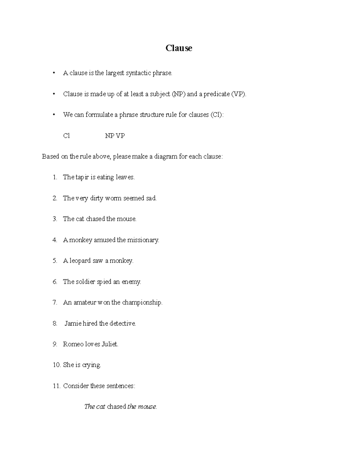 Clause Grammar writing material Clause A clause is the largest syntactic phrase. Clause is