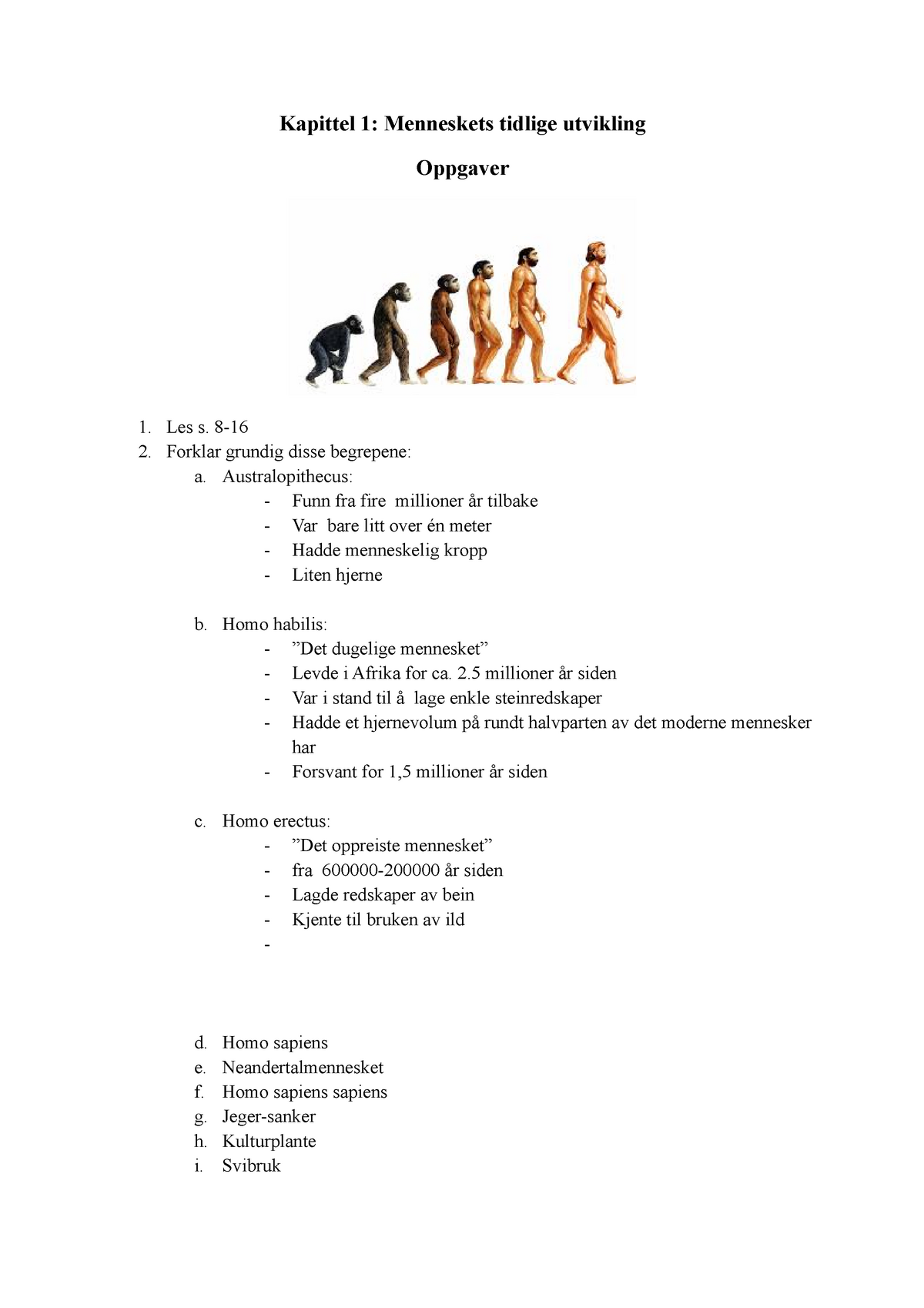 Menneskets utvikling - jjkj - Kapittel 1: Menneskets tidlige utvikling Oppgaver Les s. 8 