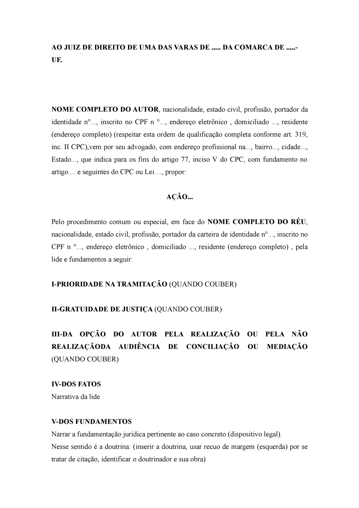 Modelo - Petição Inicial - AO JUIZ DE DIREITO DE UMA DAS VARAS DE ..... DA  COMARCA DE .....- UF. - Studocu