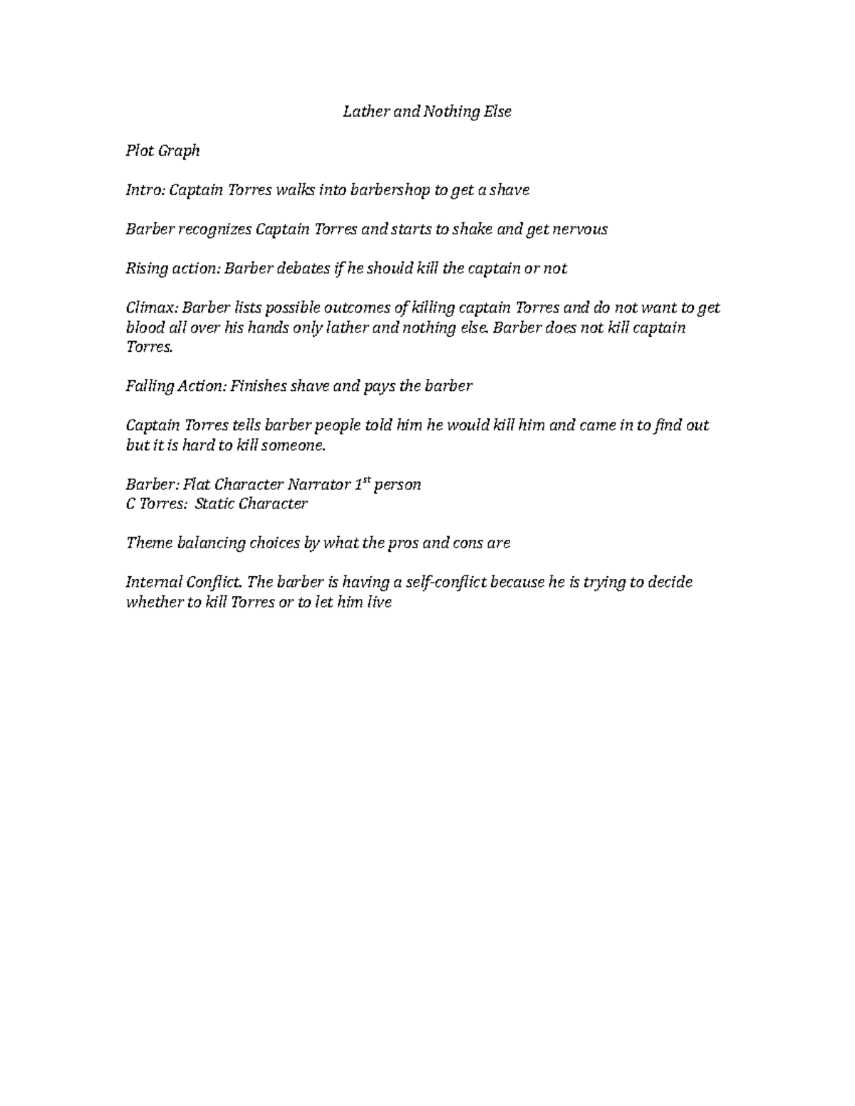 Lather and Nothing Else Barber does not kill captain Torres. Falling