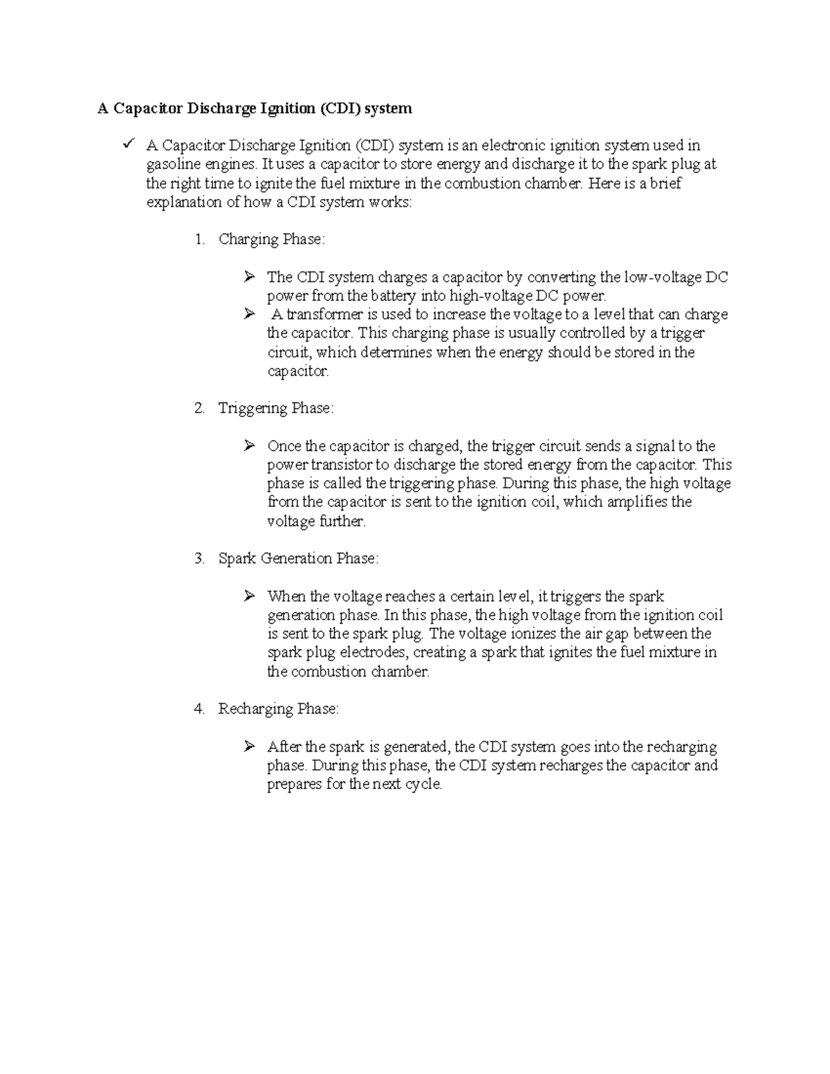 A Capacitor Discharge Ignition It uses a capacitor to store energy