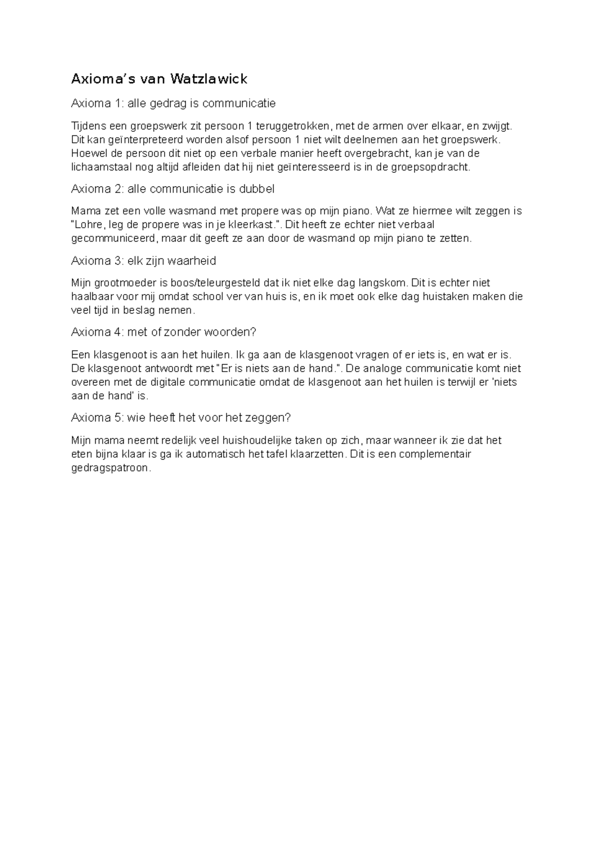 Axioma's van Watzlawick Axioma’s van Watzlawick Axioma 1 alle gedrag is communicatie Tijdens Axioma's van Watzlawick Axioma’s van Watzlawick Axioma 1 alle gedrag is communicatie Tijdens