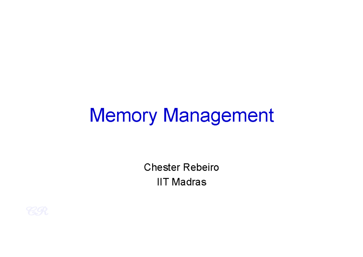 4 Memory - IITM NOTES - Memory Management Chester Rebeiro IIT Madras ...