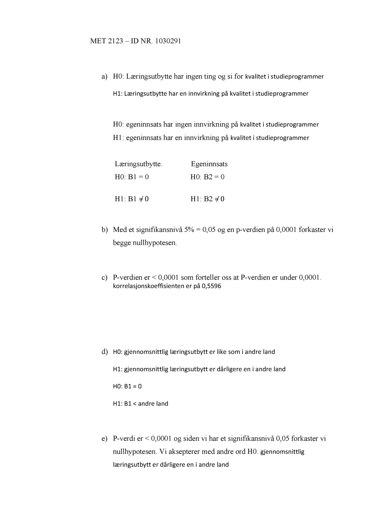 Metode Og Innsikt Eksamen 18 - MET 2123 – ID NR. 1030291 A) H0 ...