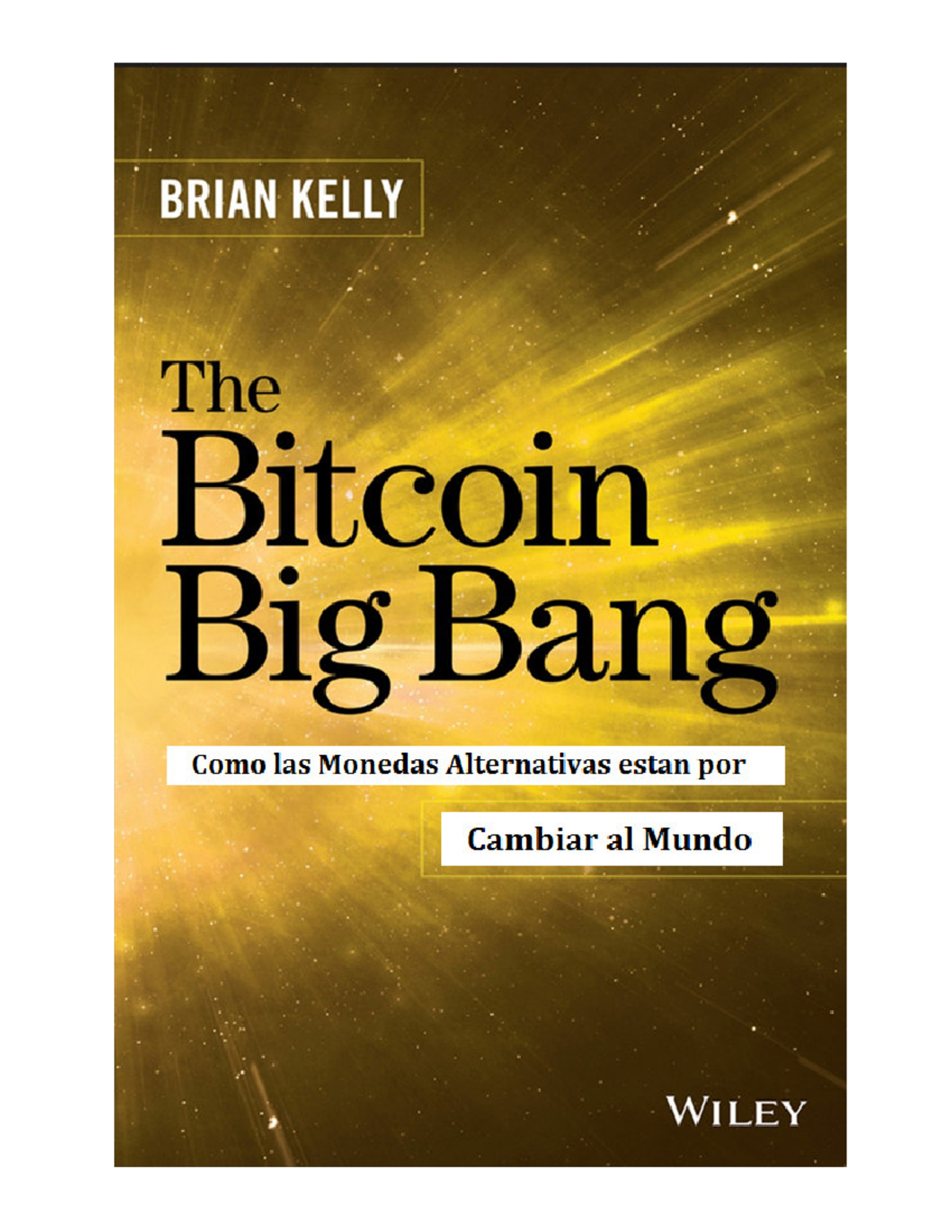 Brian Kelly- El Bitcoin Big Bang - Prefacio Reconocimiento Capítulo ...