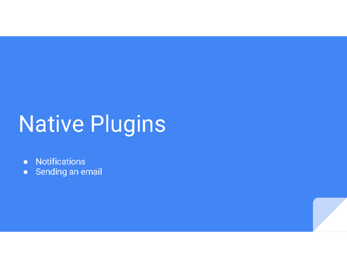 Week 10.2 Native Plugins Native Plugins Notifications Sending an