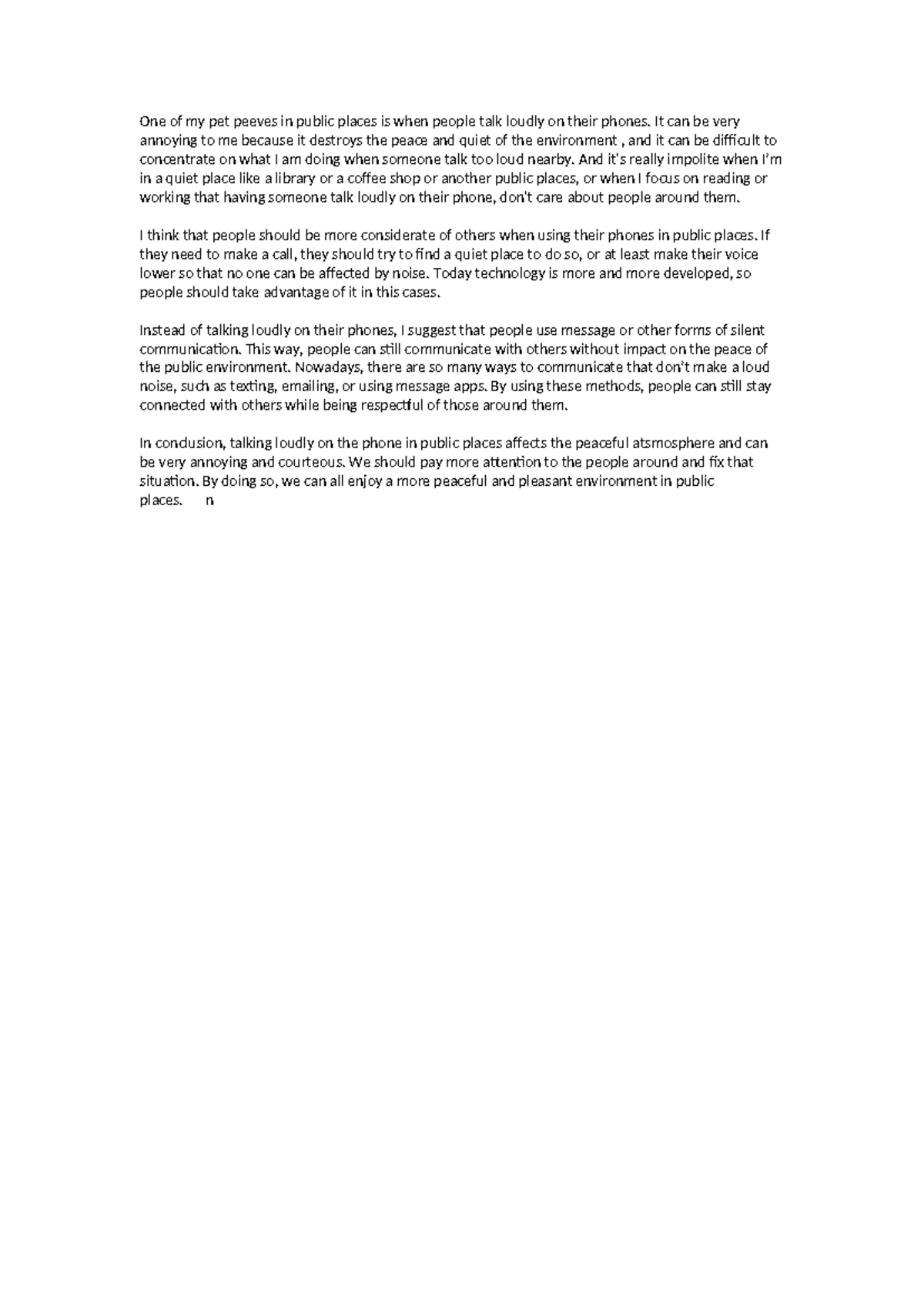 One of my pet peeves in public places It can be very annoying to me because it destroys the