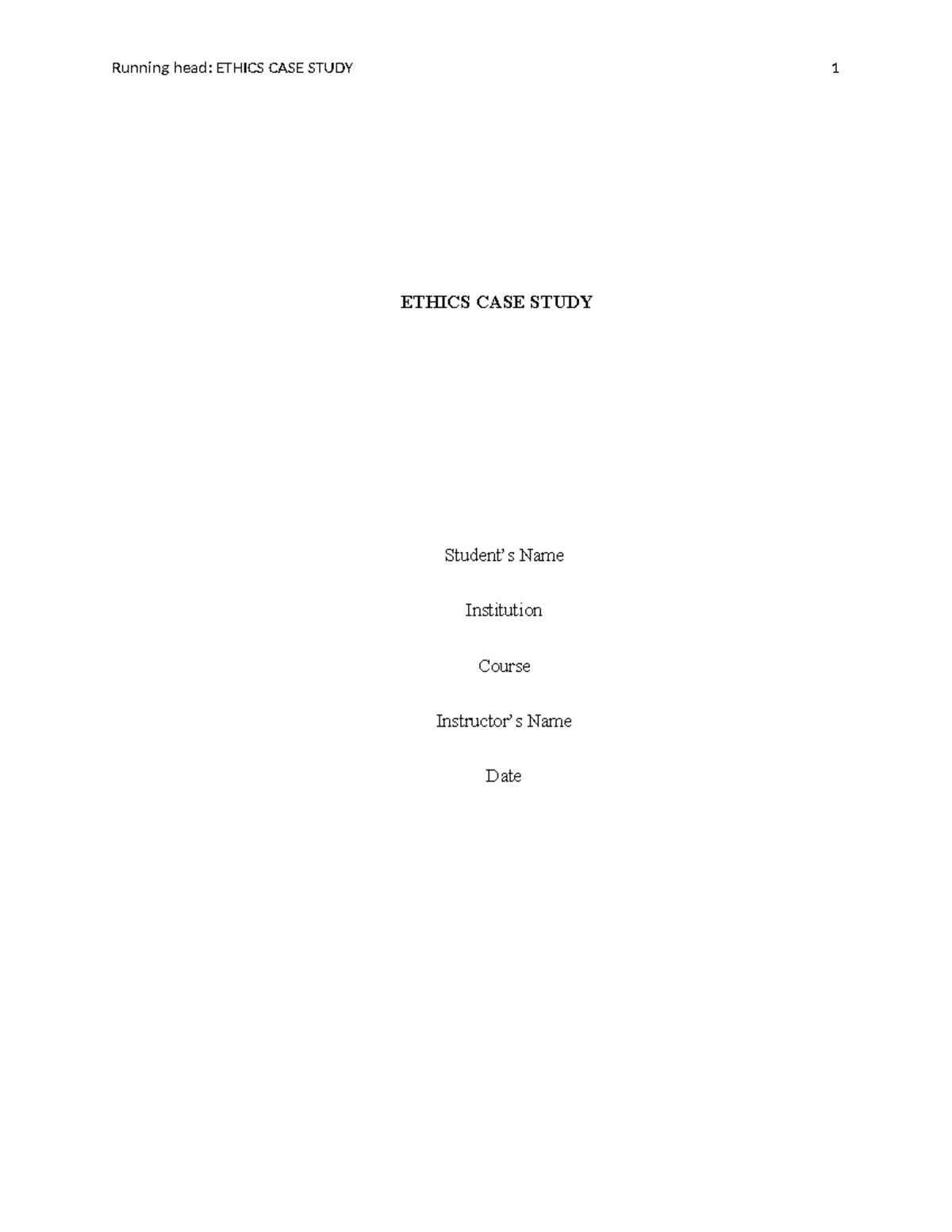 Case Study - Running head: ETHICS CASE STUDY 1 ETHICS CASE STUDY ...