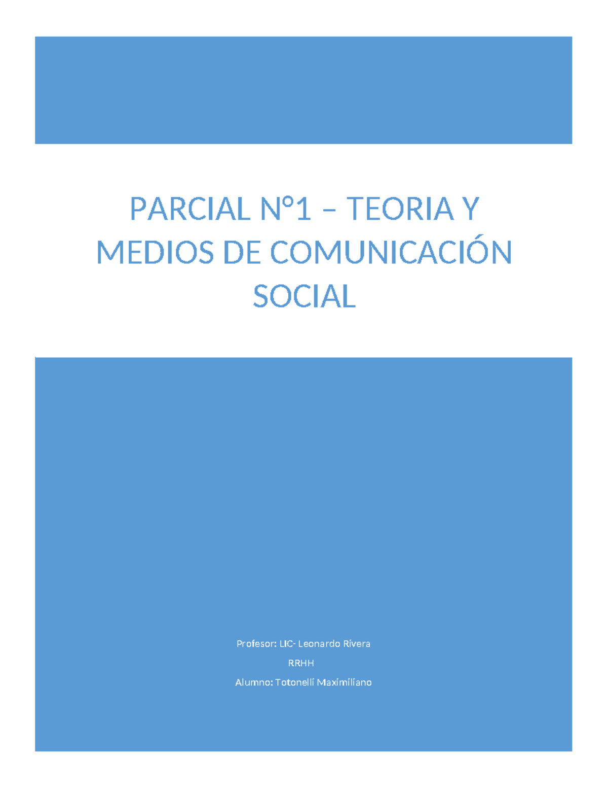 Parcial 1- teoria de la comunicacion - Profesor: LIC- Leonardo Rivera ...
