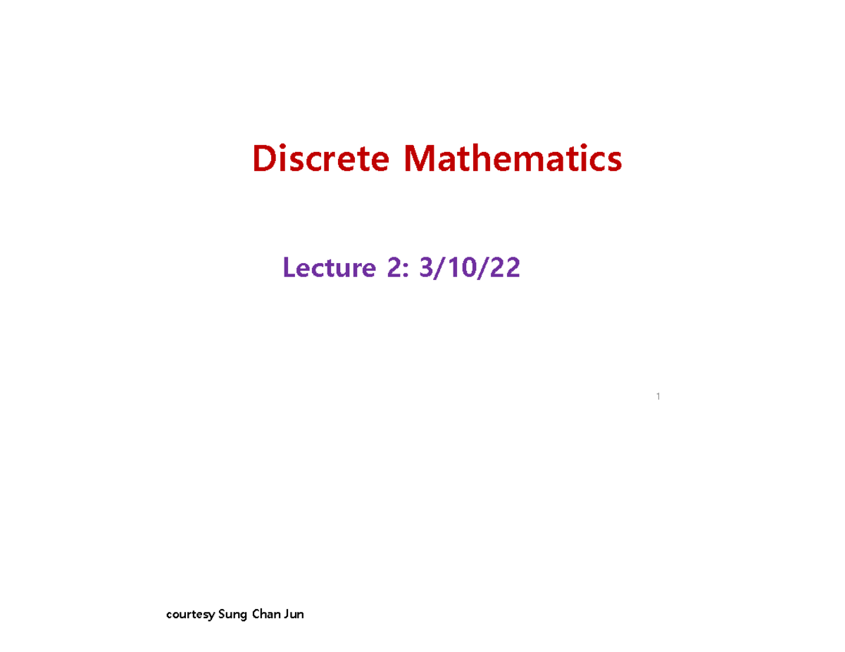 DM lec2 - Discrete Mathematics Lecture 2: 3/10/ 1 courtesy Sung Chan ...