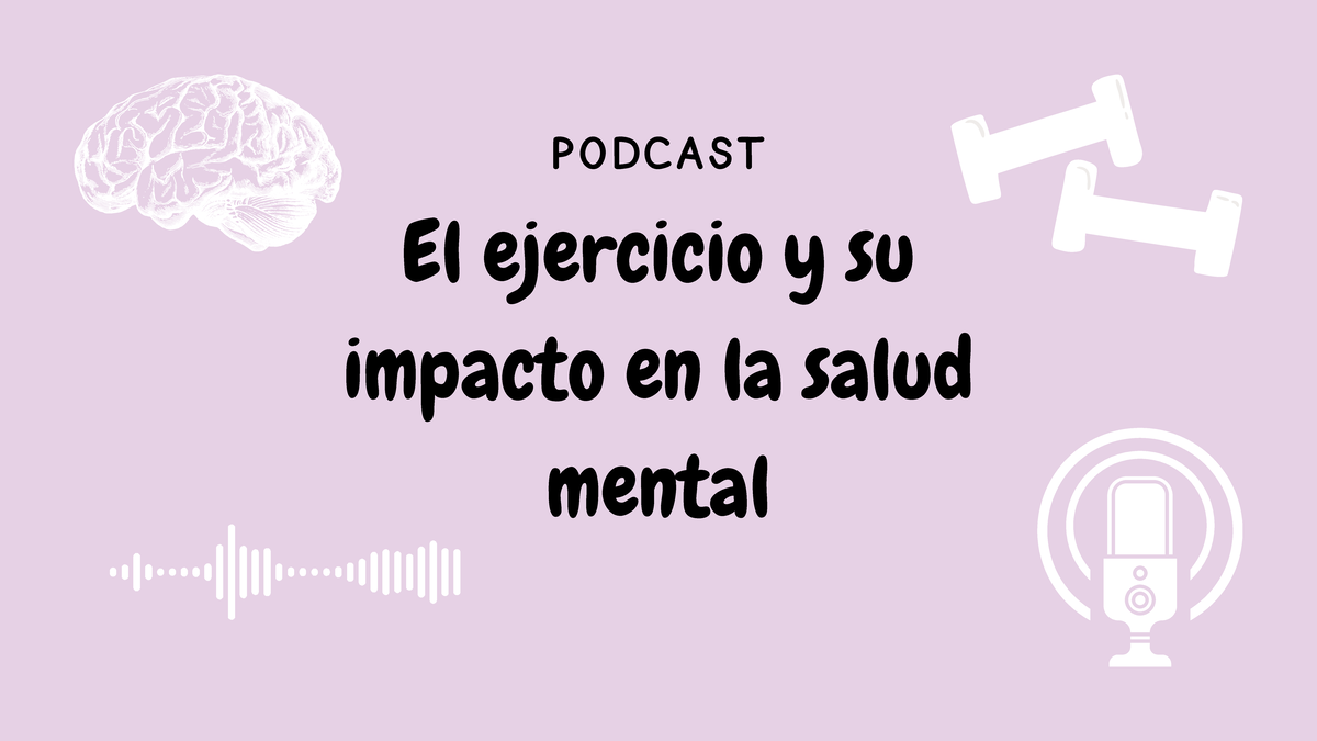 Guion de podcast - Impacto del ejercicio en la salud mental - El ...