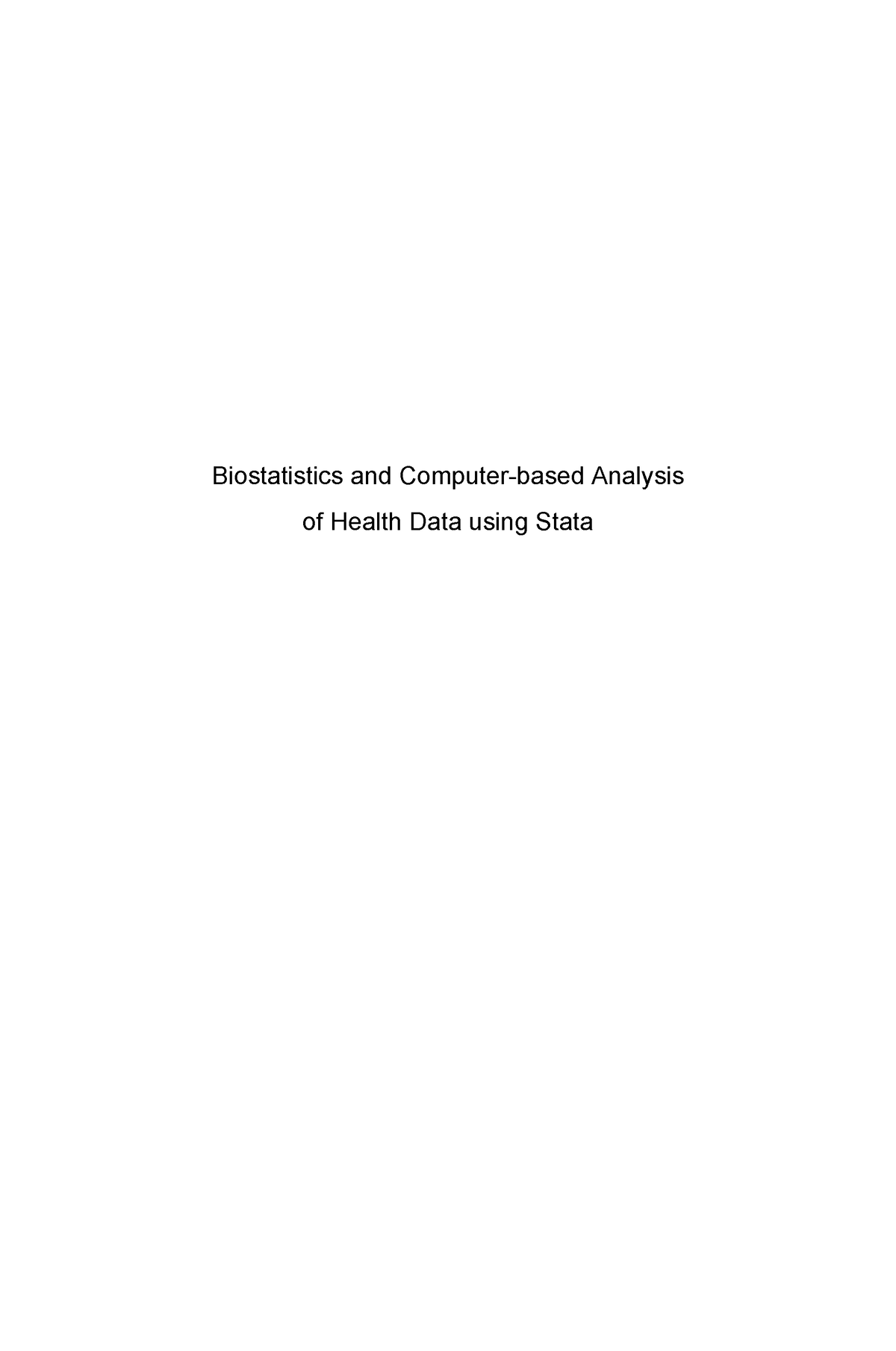 Biostatistics and Computer Based Analysis of Health Data Using Stata ...