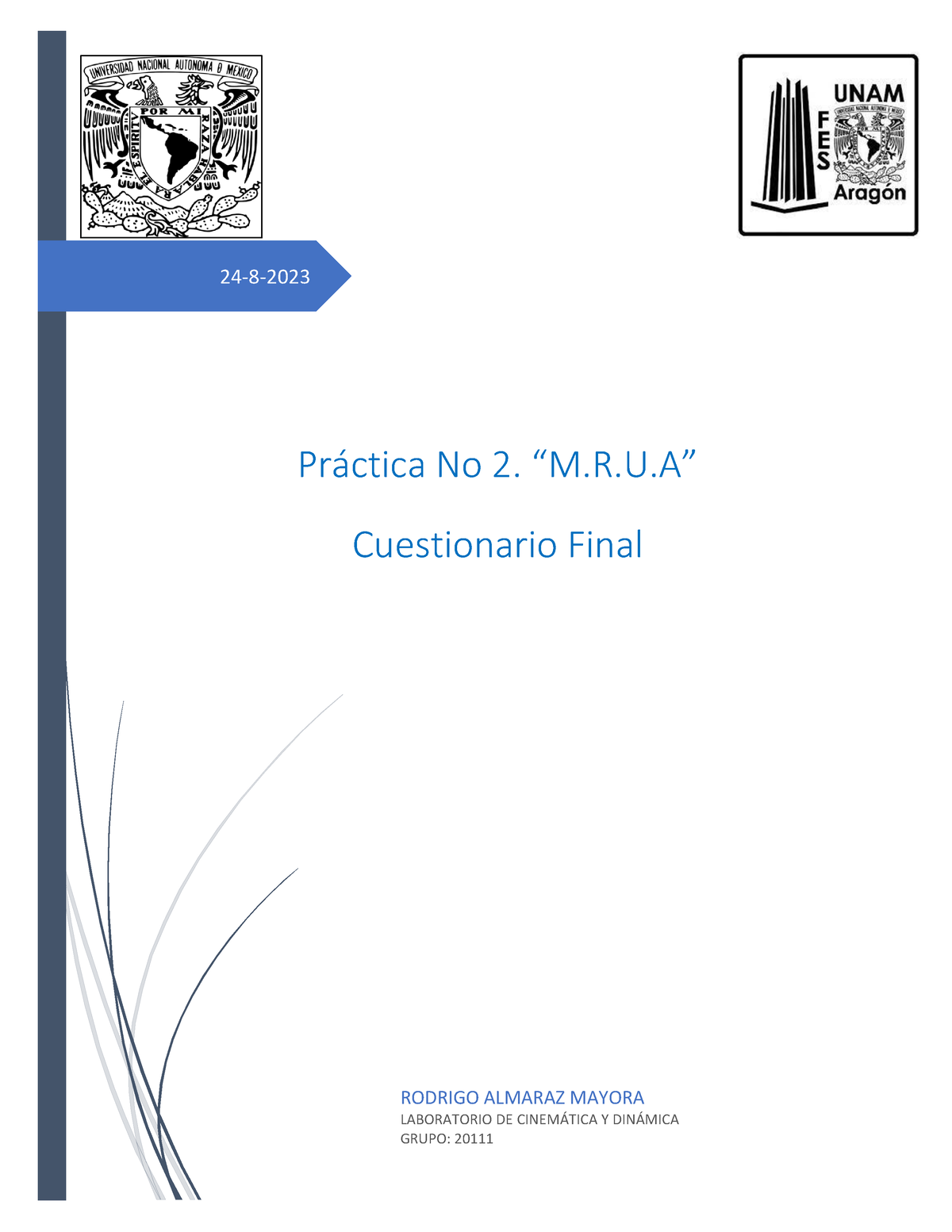 Cuestionario Final Práctica 2 - 24 - 8 - 2023 Práctica No 2. “M.R.U ...