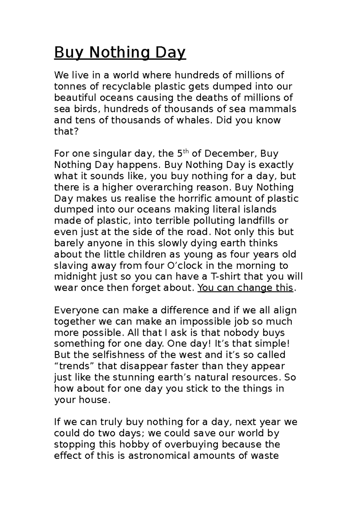 Buy Nothing Day Did you know that? For one singular day, the 5 th of December, Buy Nothing Day