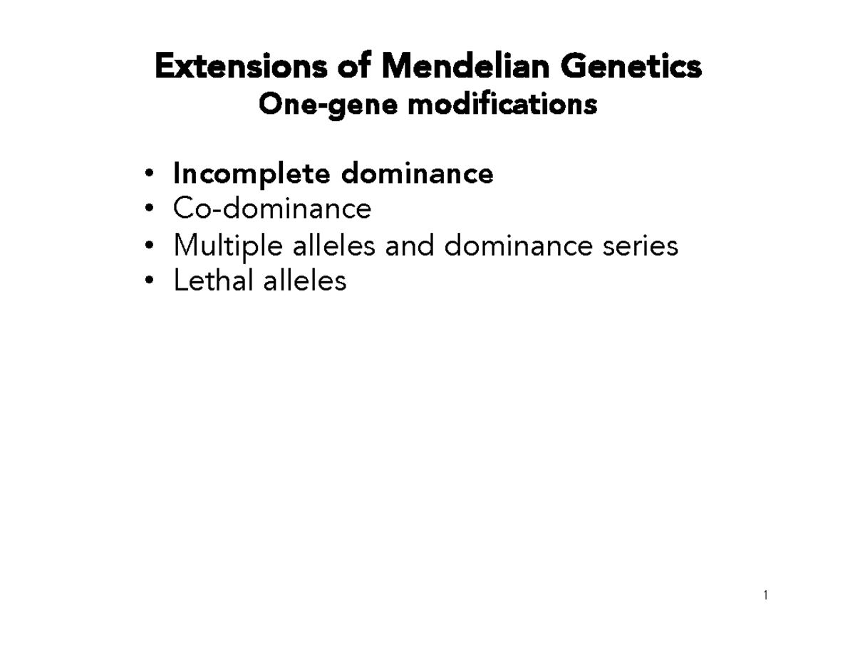 Lecture 3 - Week 2 - Monday - Extensions of Mendelian Genetics One-gene ...