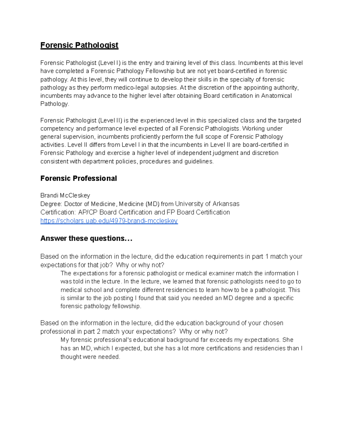 Jobs In Forensic Science Forensic Pathologist Forensic Pathologist (Level I) is the entry and