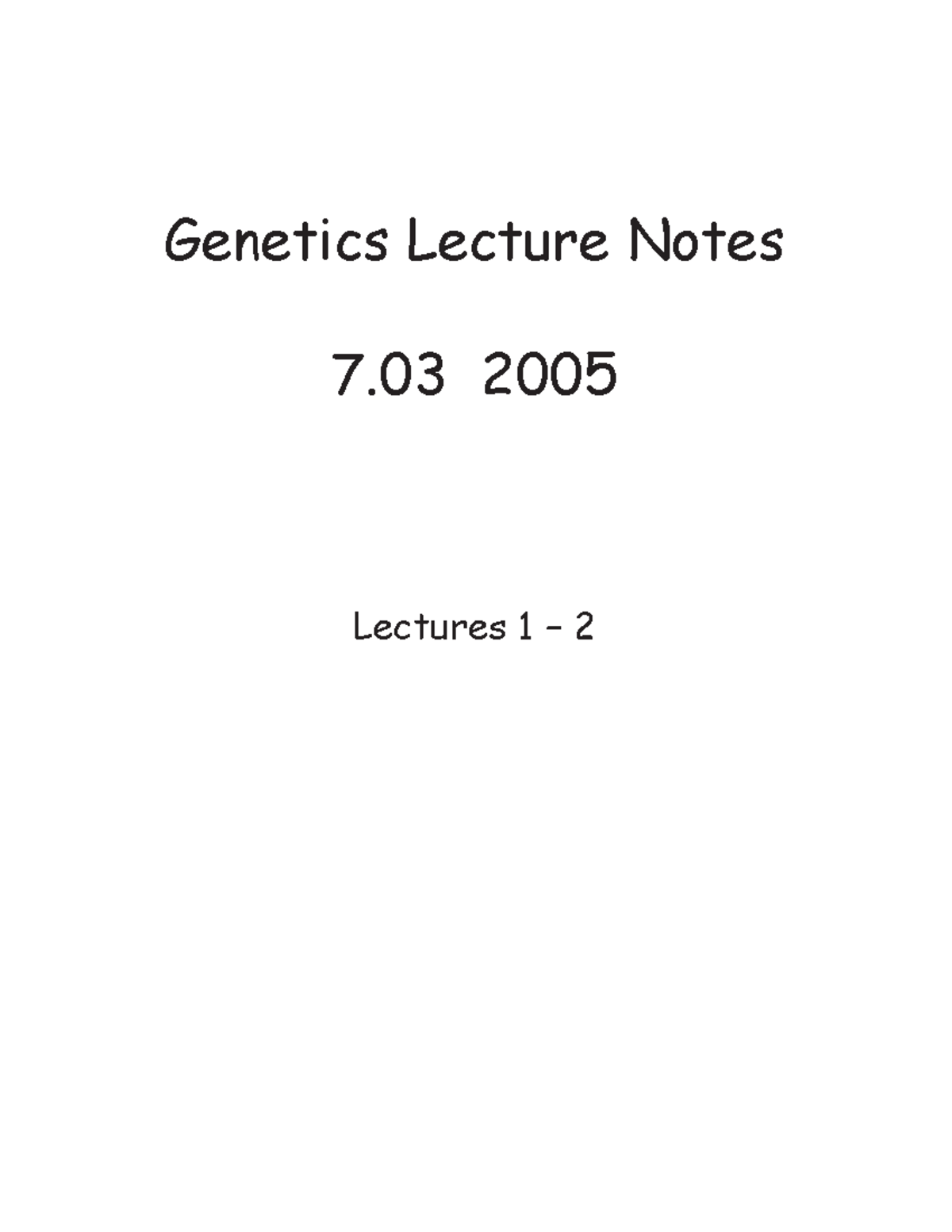 Lecture notes 1-2 - Genetics Lecture Notes 7 2005 Lectures 1 – 2 ...