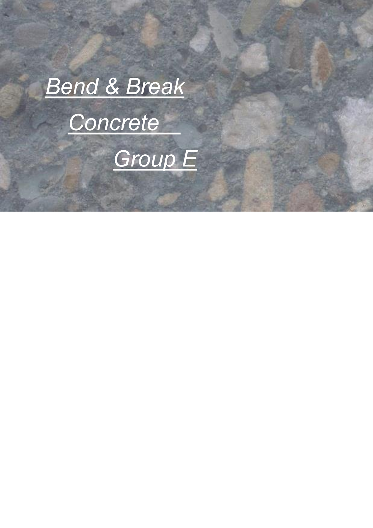 Concrete Design Report - Bend & Break Concrete Group E Content Content ...