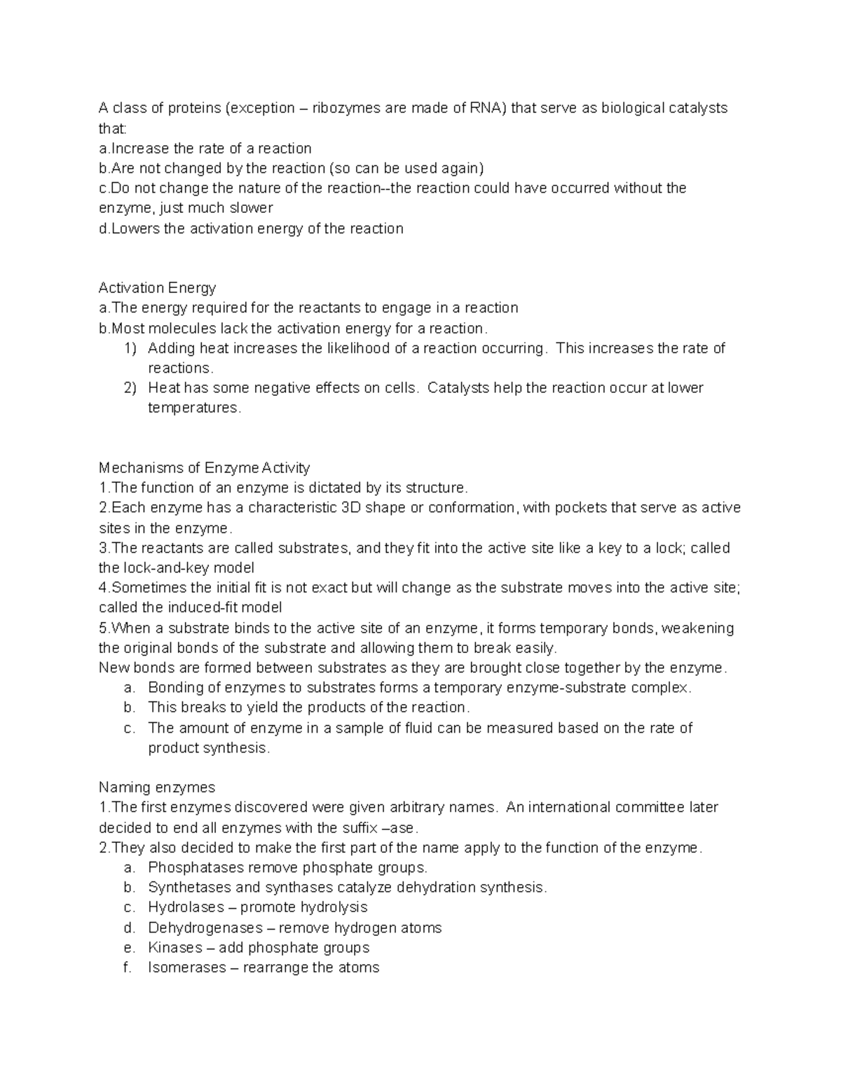Enzymes and catalyst A class of proteins (exception ribozymes are