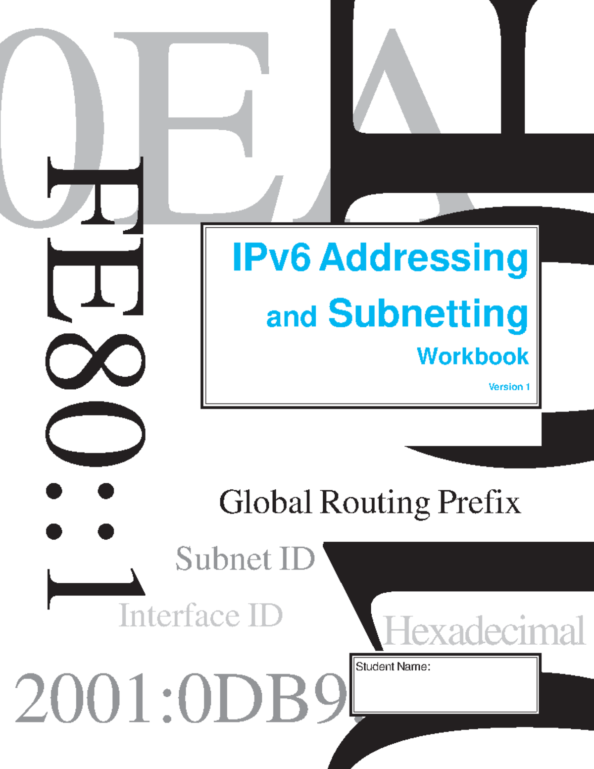 IPv6 Addressing and Subnetting Workbook - FE80:: 2001:0DB9:F000 ...