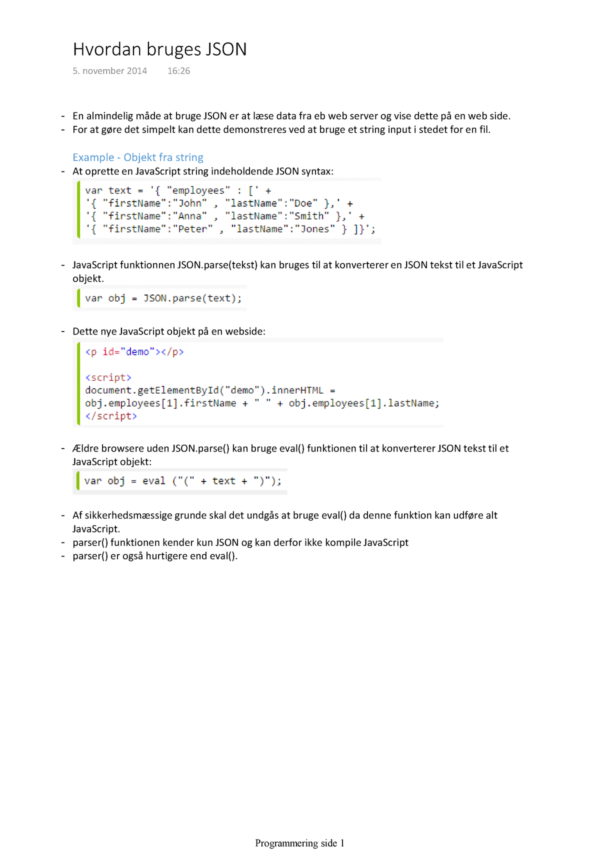 Hvordan bruges JSON? - november 2014 16:26 En almindelig at bruge JSON er  at data fra eb web server - Studocu