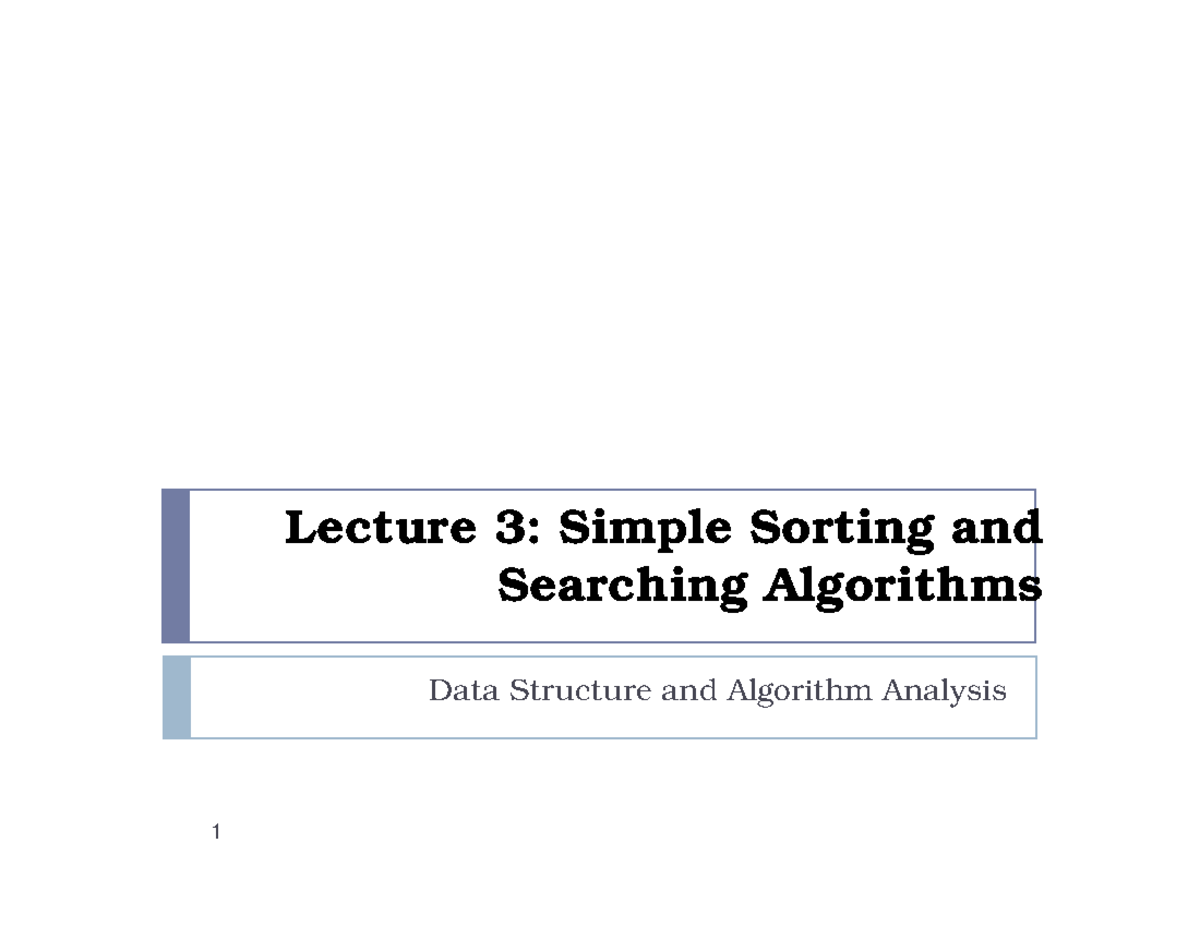 Lecture 3 - mnvhvgujvgvih - Lecture 3: Simple Sorting and Searching ...