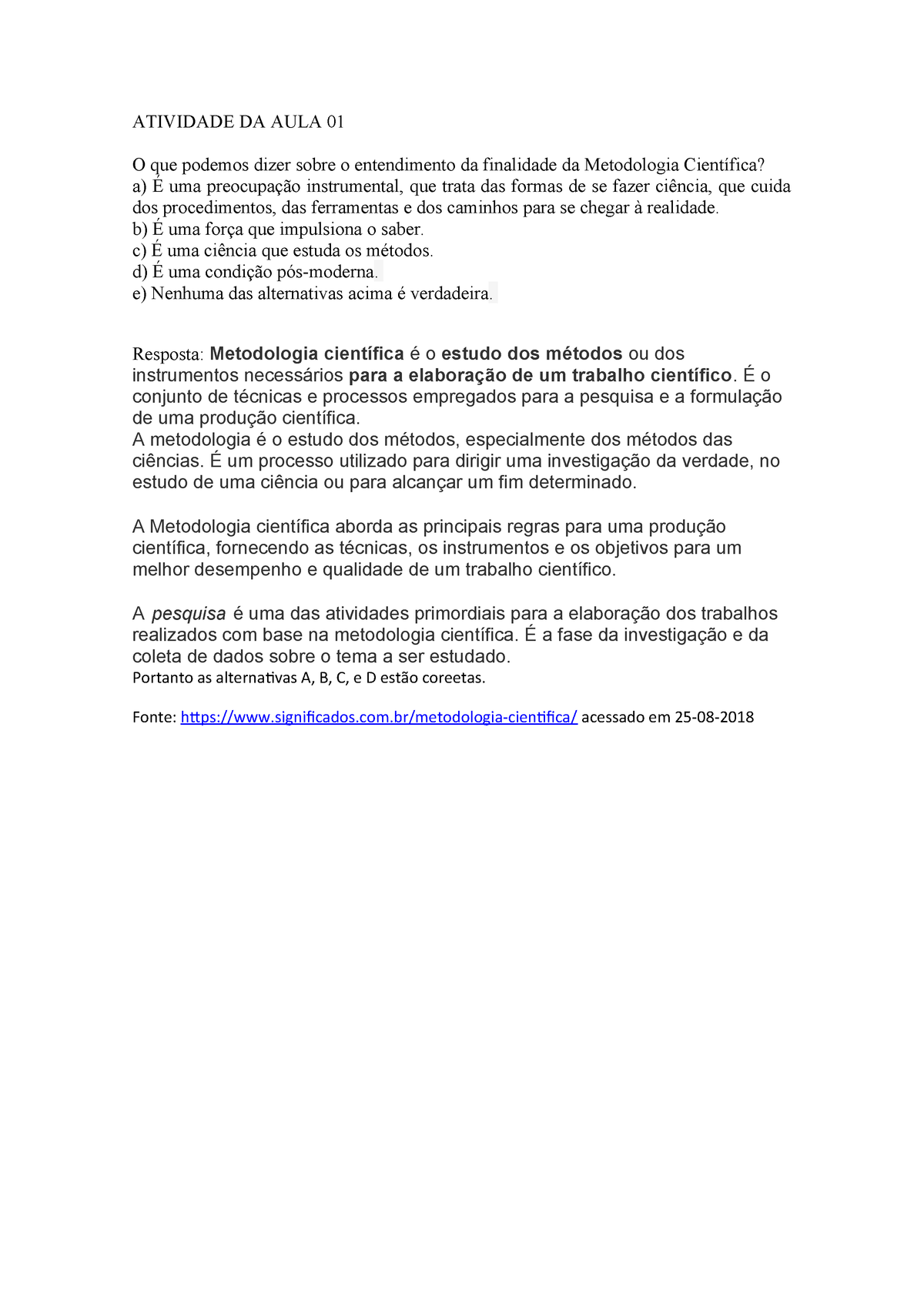 Atividade 1 De Metodologia Cientifica Atividade Da Aula 01 Que Podemos Dizer Sobre Entendimento Da Finalidade Da Metodologia Cient Fica Uma Preocupa Studocu