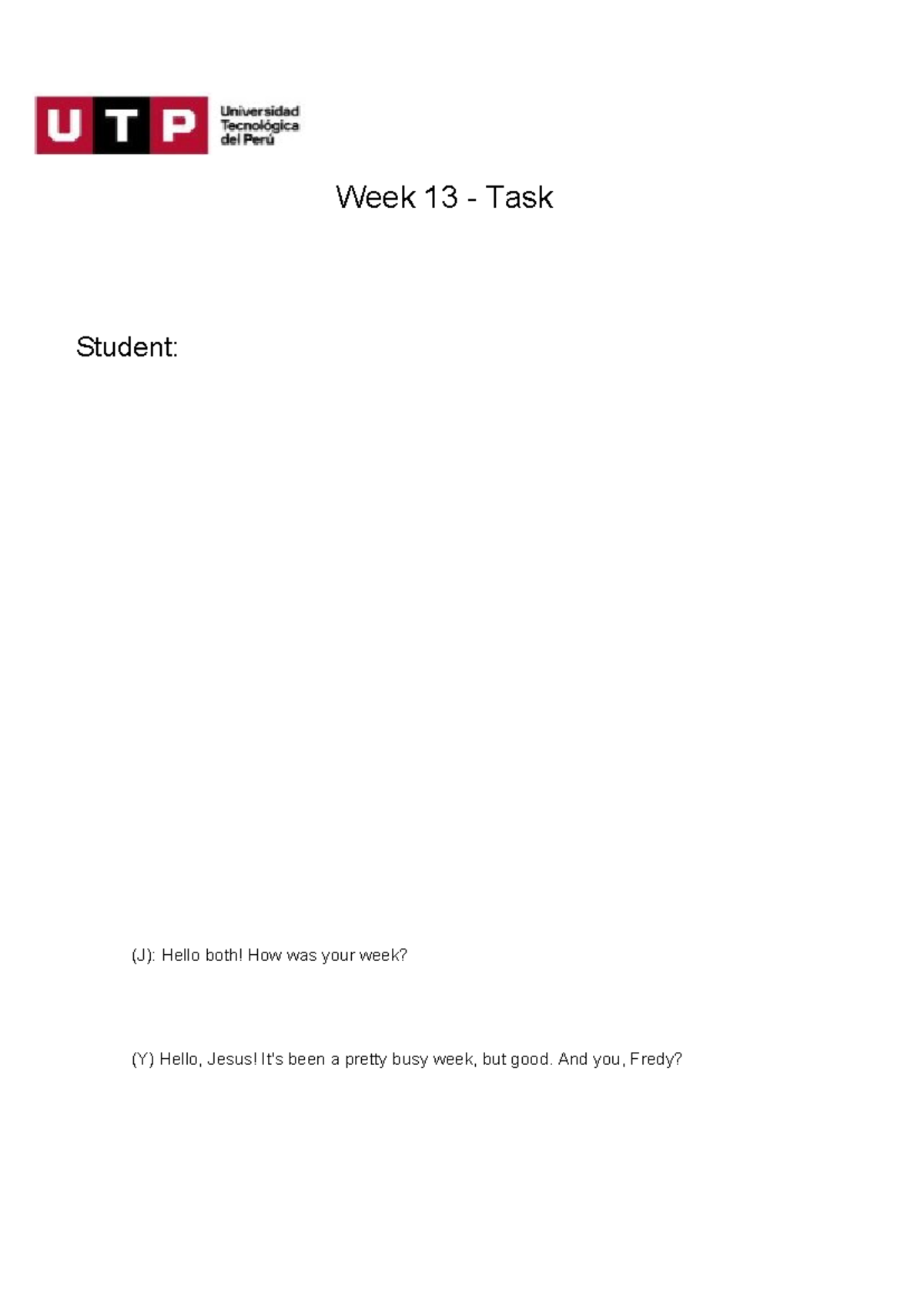 Week 13 Task - tarea 13 - (J): Hello both! How was your week? (Y) Hello ...
