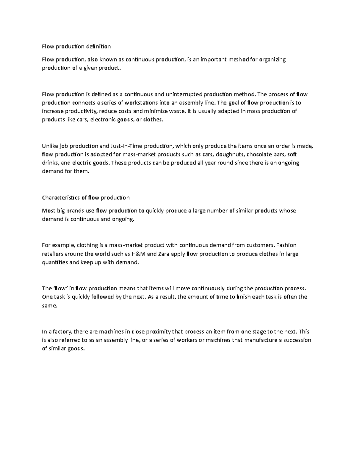 Flow production Flow production is defined as a continuous and uninterrupted production method