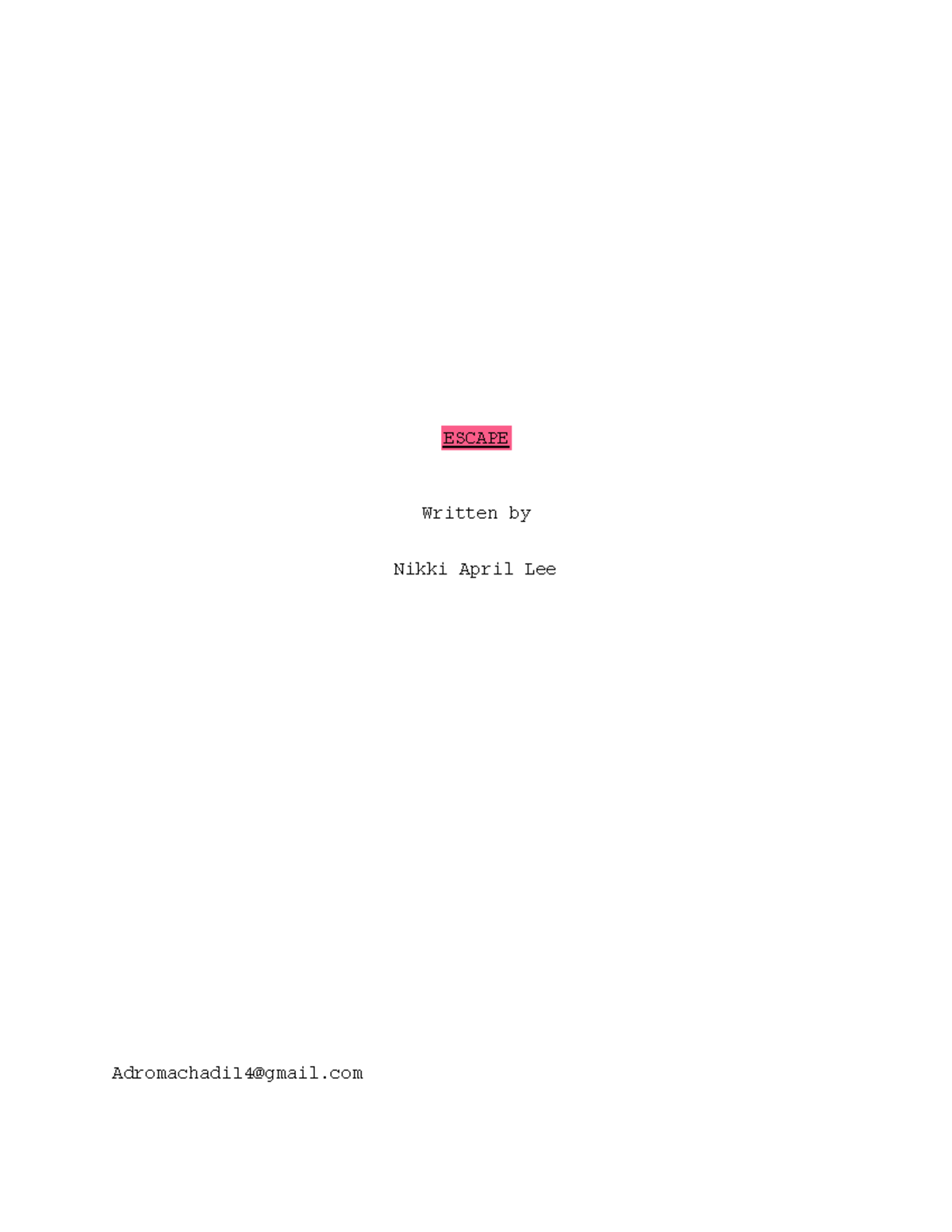 Escape (short story script) ESCAPE Written by Nikki April Lee