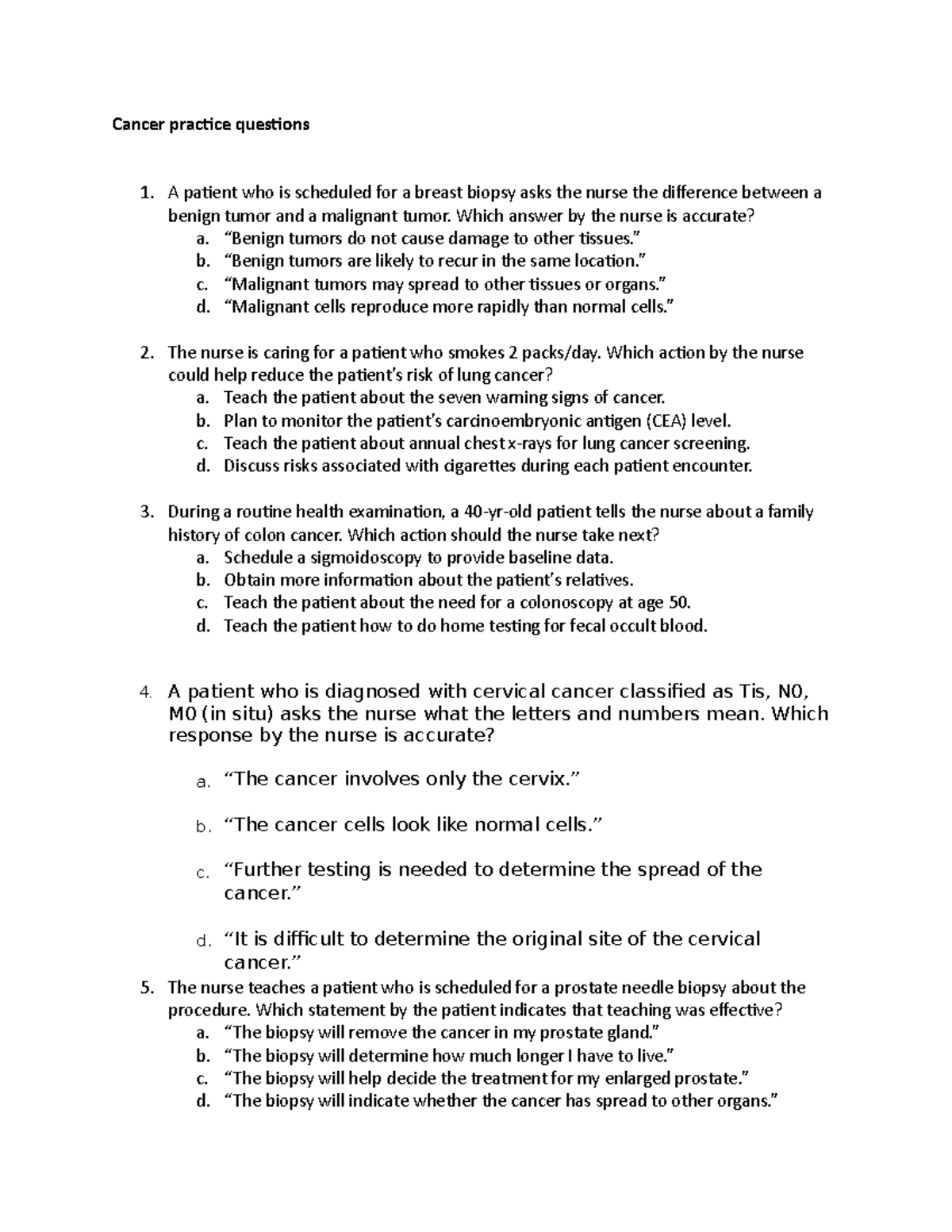Cancer practice questions Which answer by the nurse is accurate? a