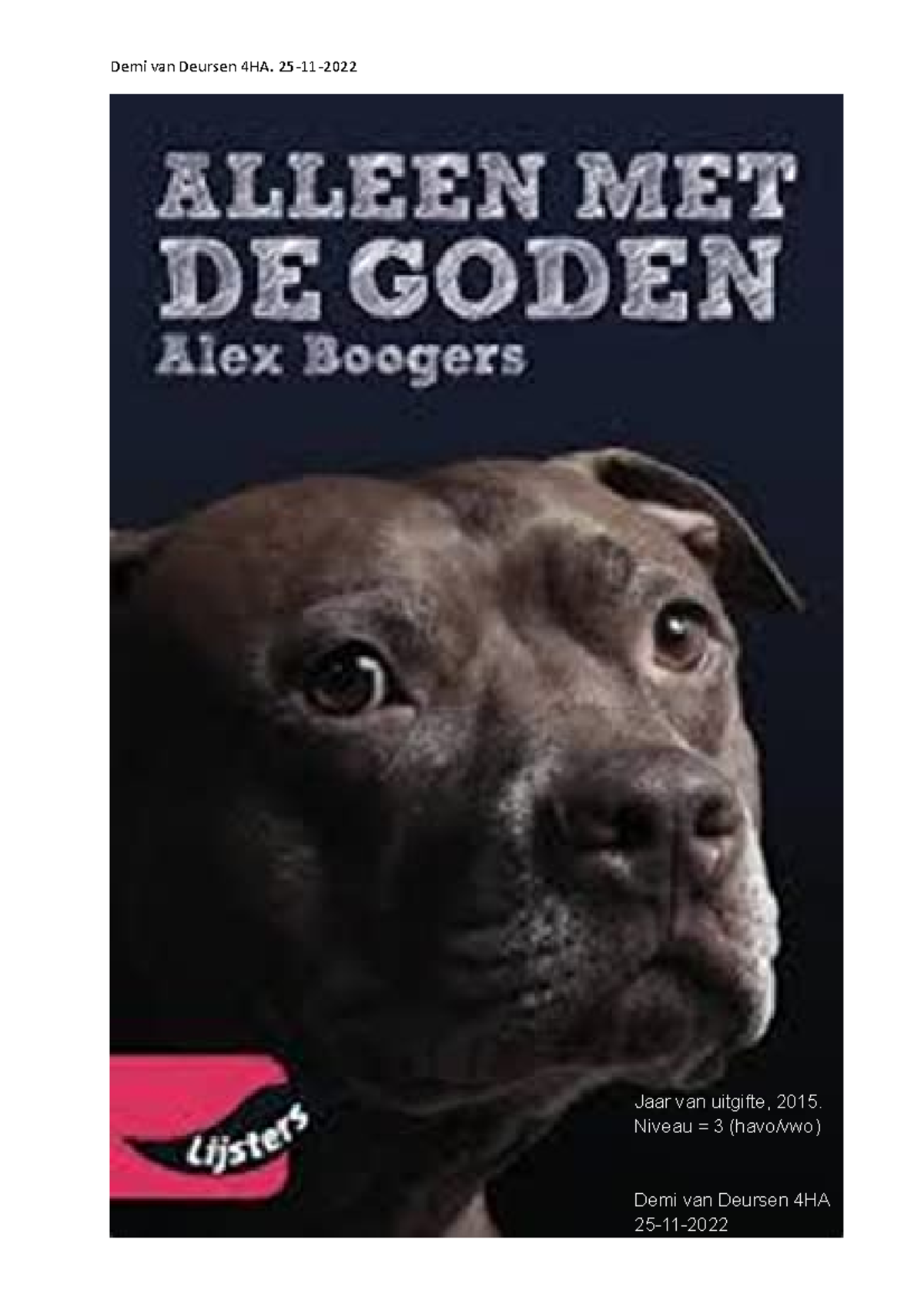 Boekopdracht 1; Alleen met de goden Jaar van uitgifte, 2015. Niveau = 3 (havo/vwo) Demi van